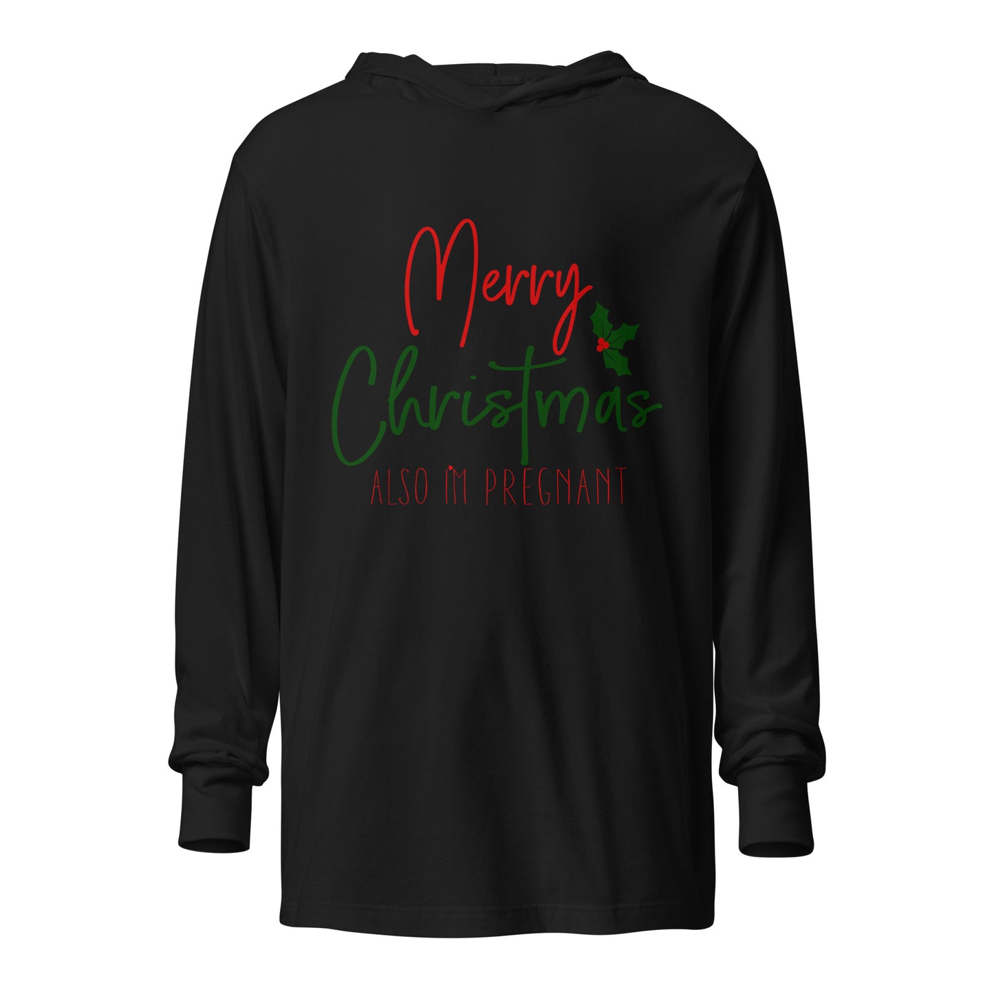 Merry Christmas - Also I'm Pregnant Hooded long-sleeve tee