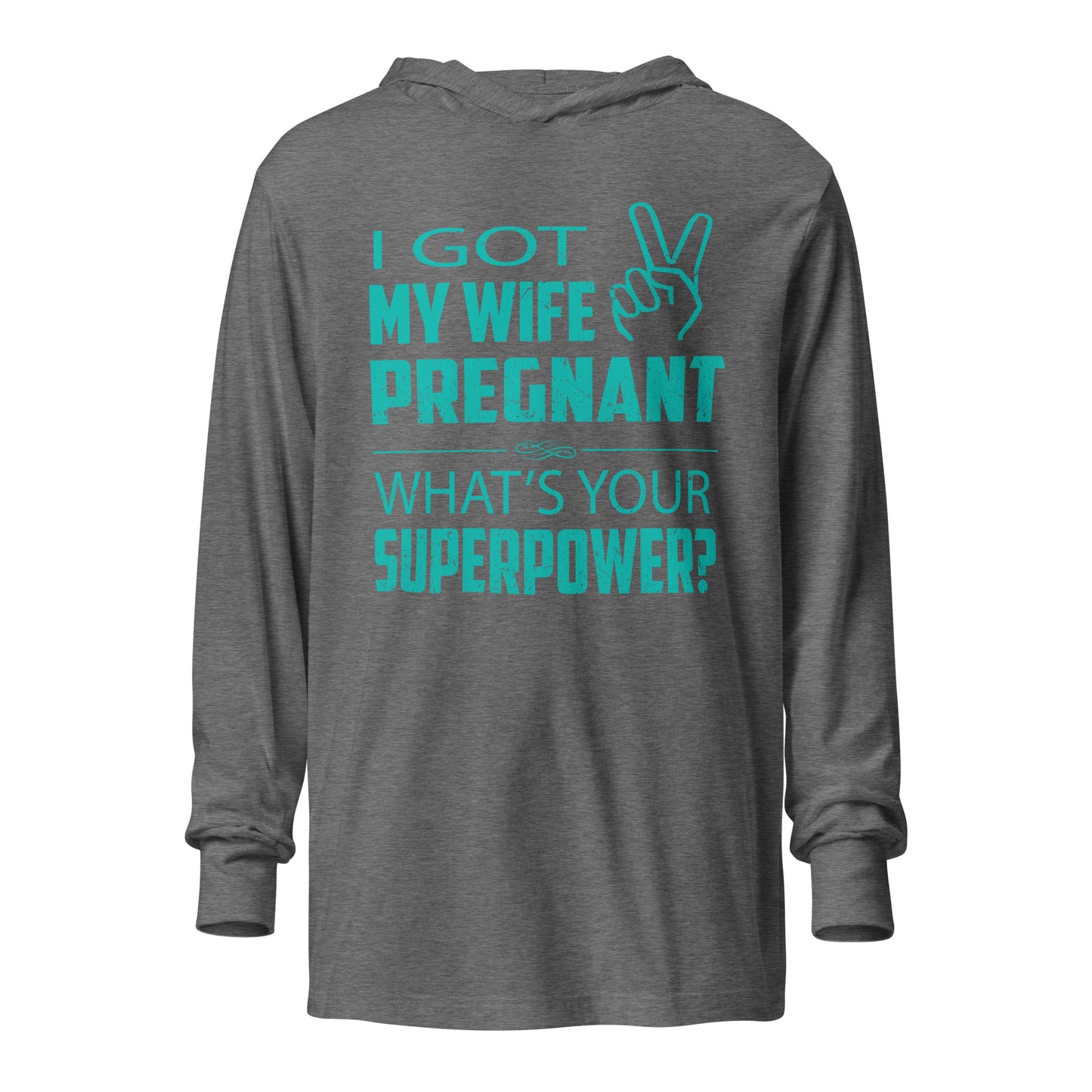 I Got My Wife pregnant Hooded long-sleeve tee