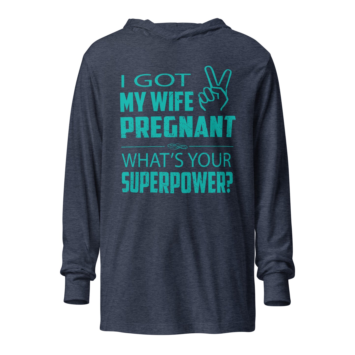 I Got My Wife pregnant Hooded long-sleeve tee