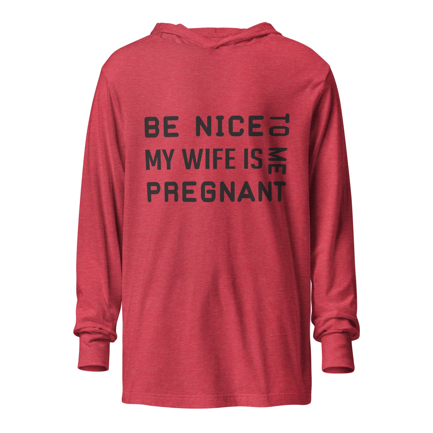 Be Nice To Me My Wife Is Pregnant Hooded long-sleeve tee