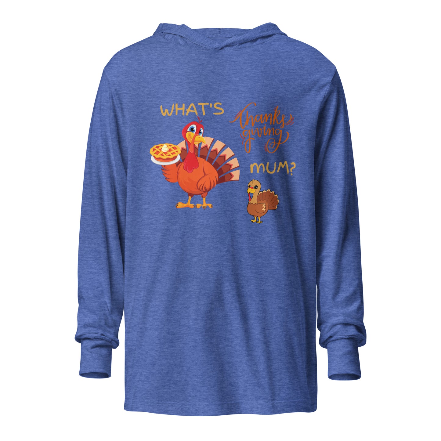 What's Thanksgiving Mum? Hooded long-sleeve tee