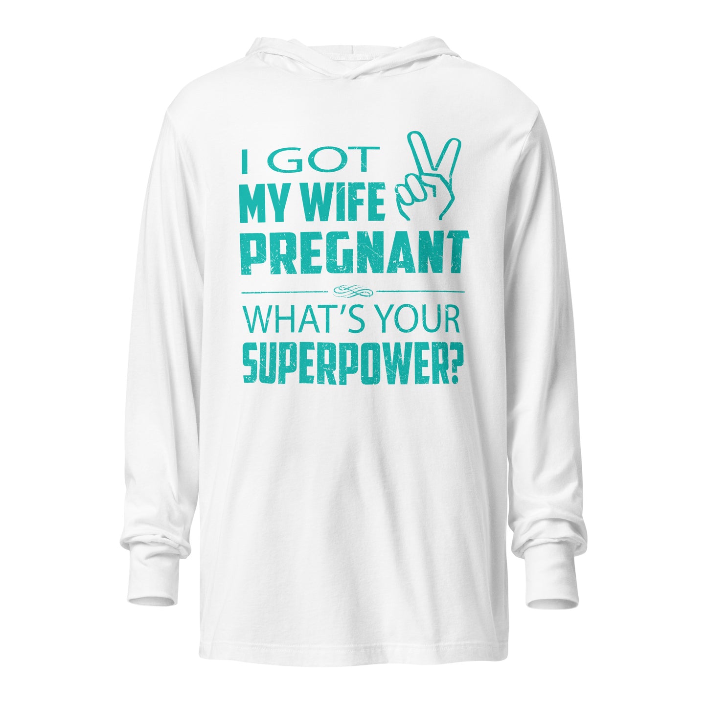 I Got My Wife pregnant Hooded long-sleeve tee