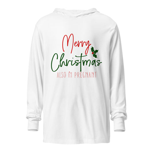 Merry Christmas - Also I'm Pregnant Hooded long-sleeve tee