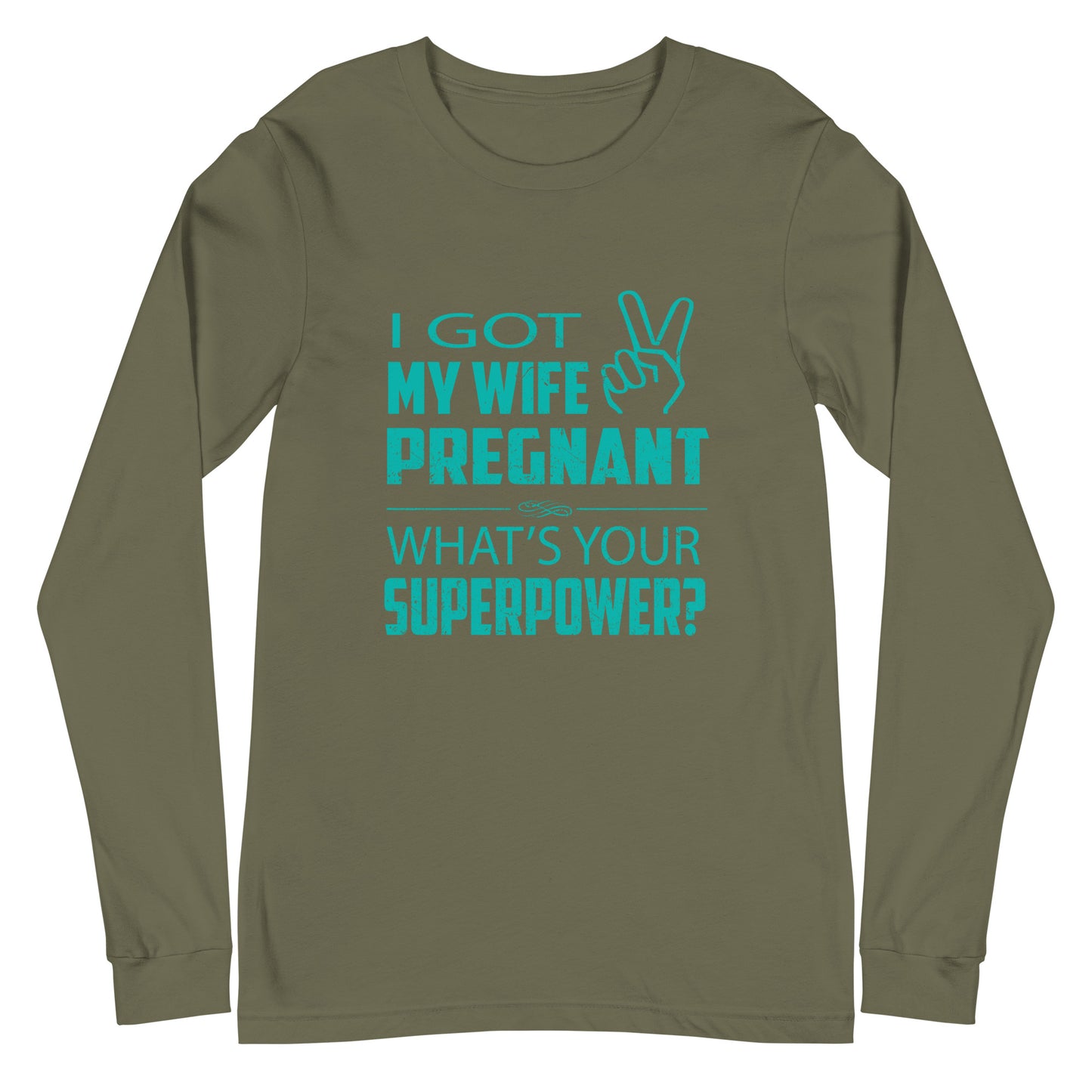 I Got My Wife Pregnant Unisex Long Sleeve Tee