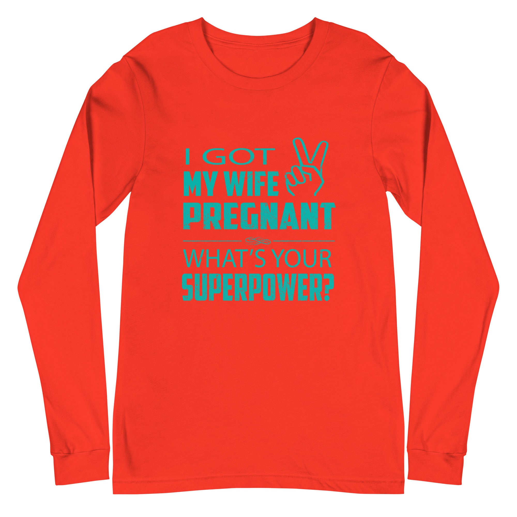 I Got My Wife Pregnant Unisex Long Sleeve Tee