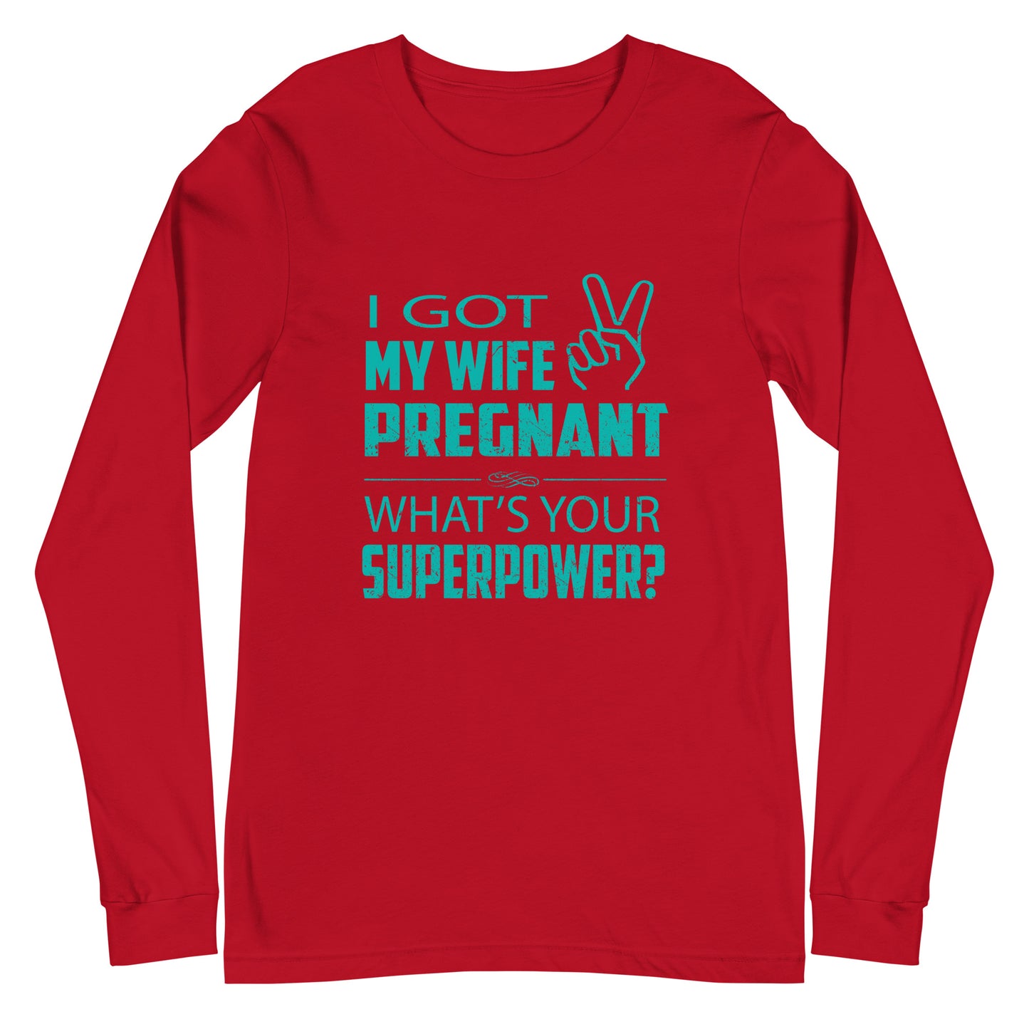 I Got My Wife Pregnant Unisex Long Sleeve Tee