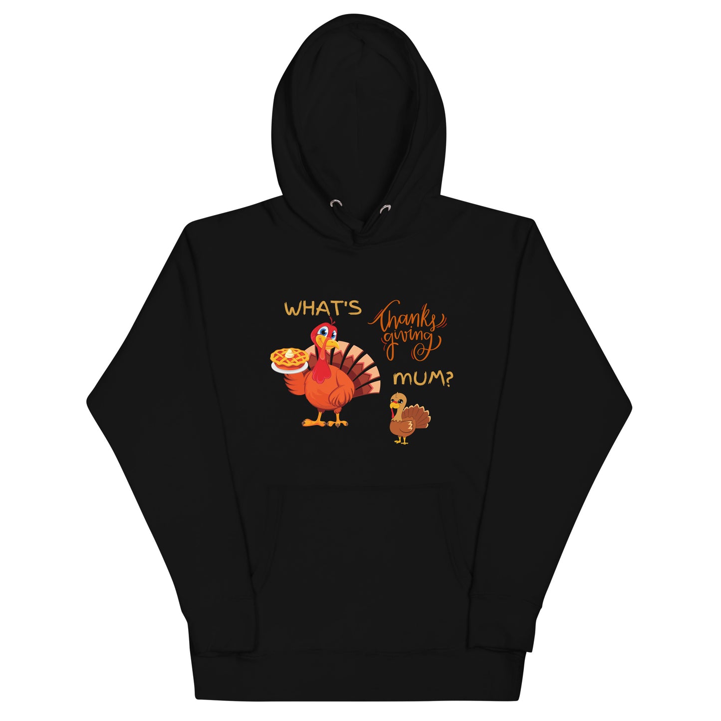 What's Thanksgiving Mum? Unisex Hoodie