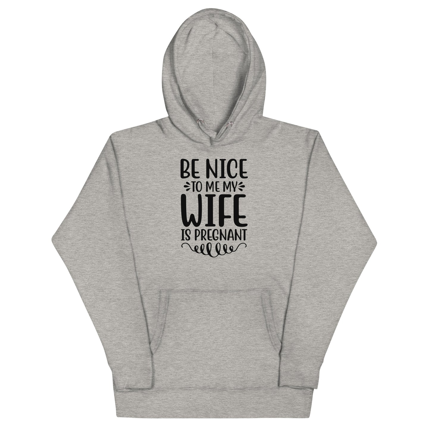 Be Nice To Me My Is Pregnant Unisex Hoodie