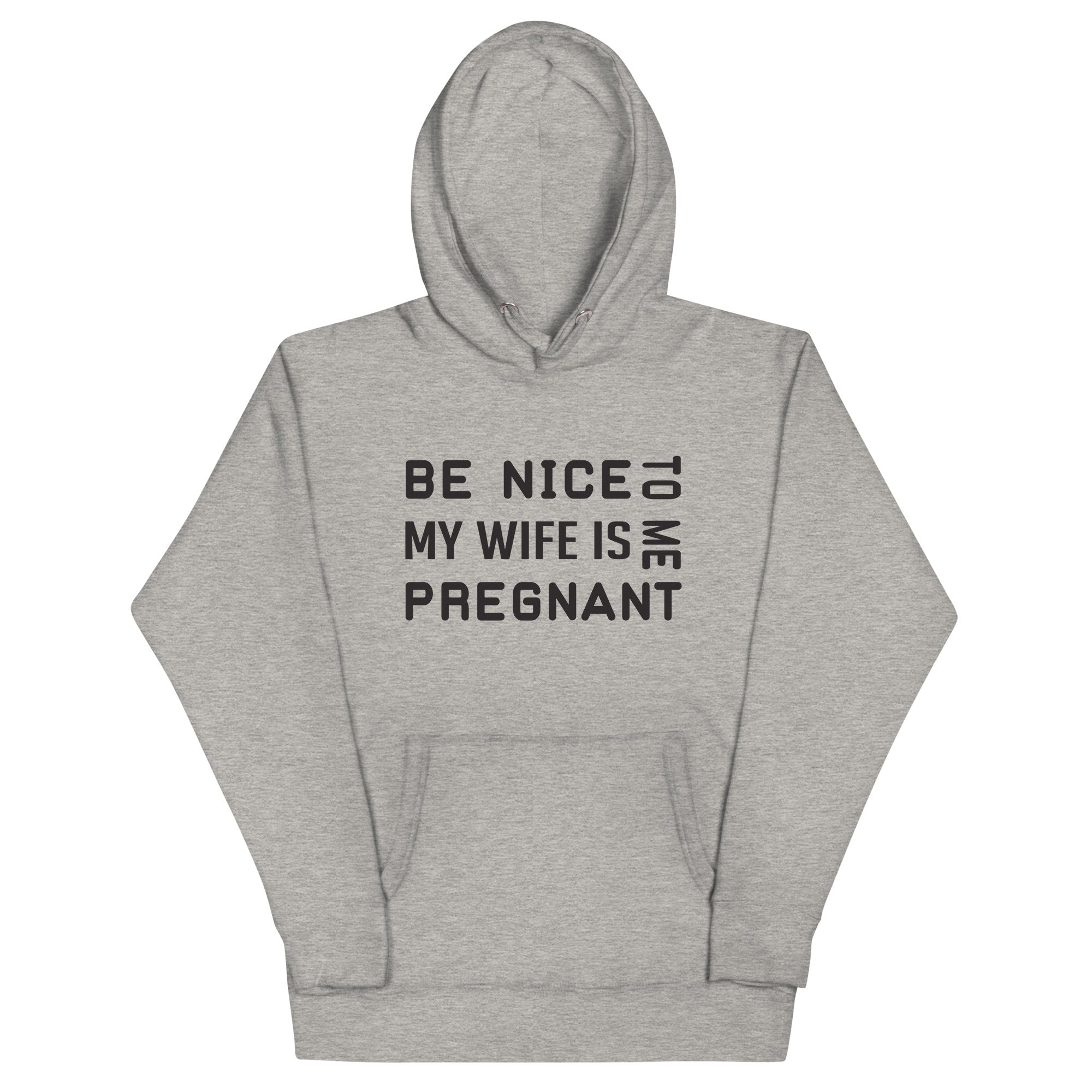 Be Nice To Me My Wife Is Pregnant Unisex Hoodie