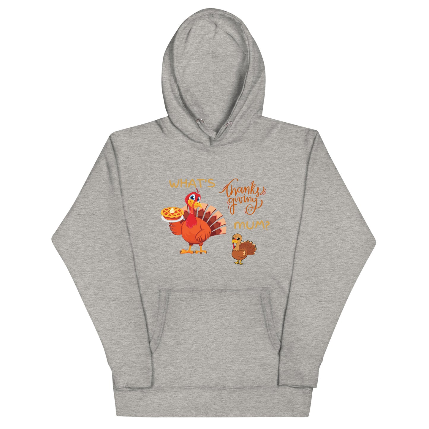 What's Thanksgiving Mum? Unisex Hoodie