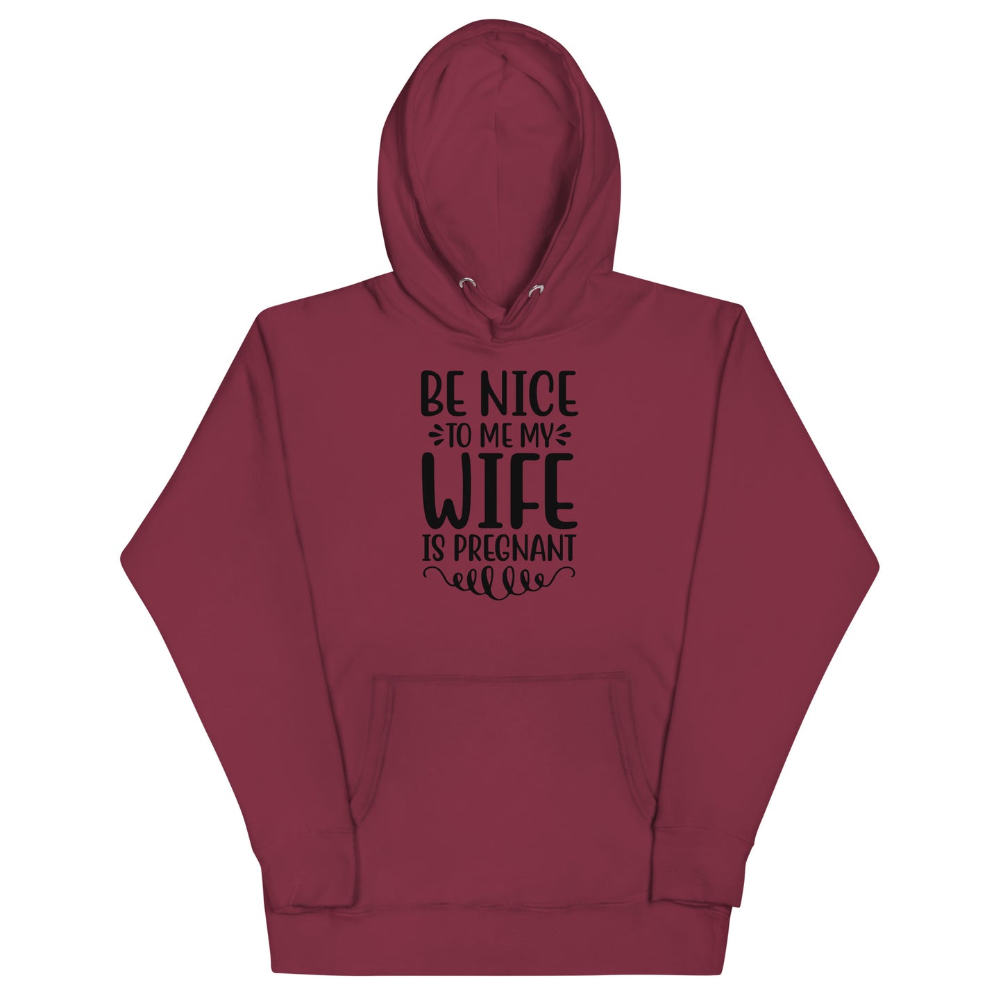 Be Nice To Me My Is Pregnant Unisex Hoodie