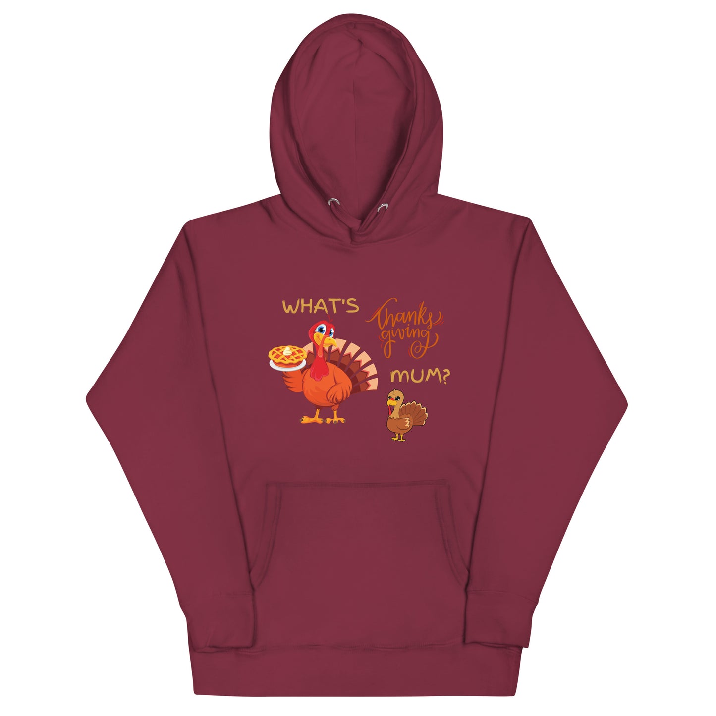 What's Thanksgiving Mum? Unisex Hoodie