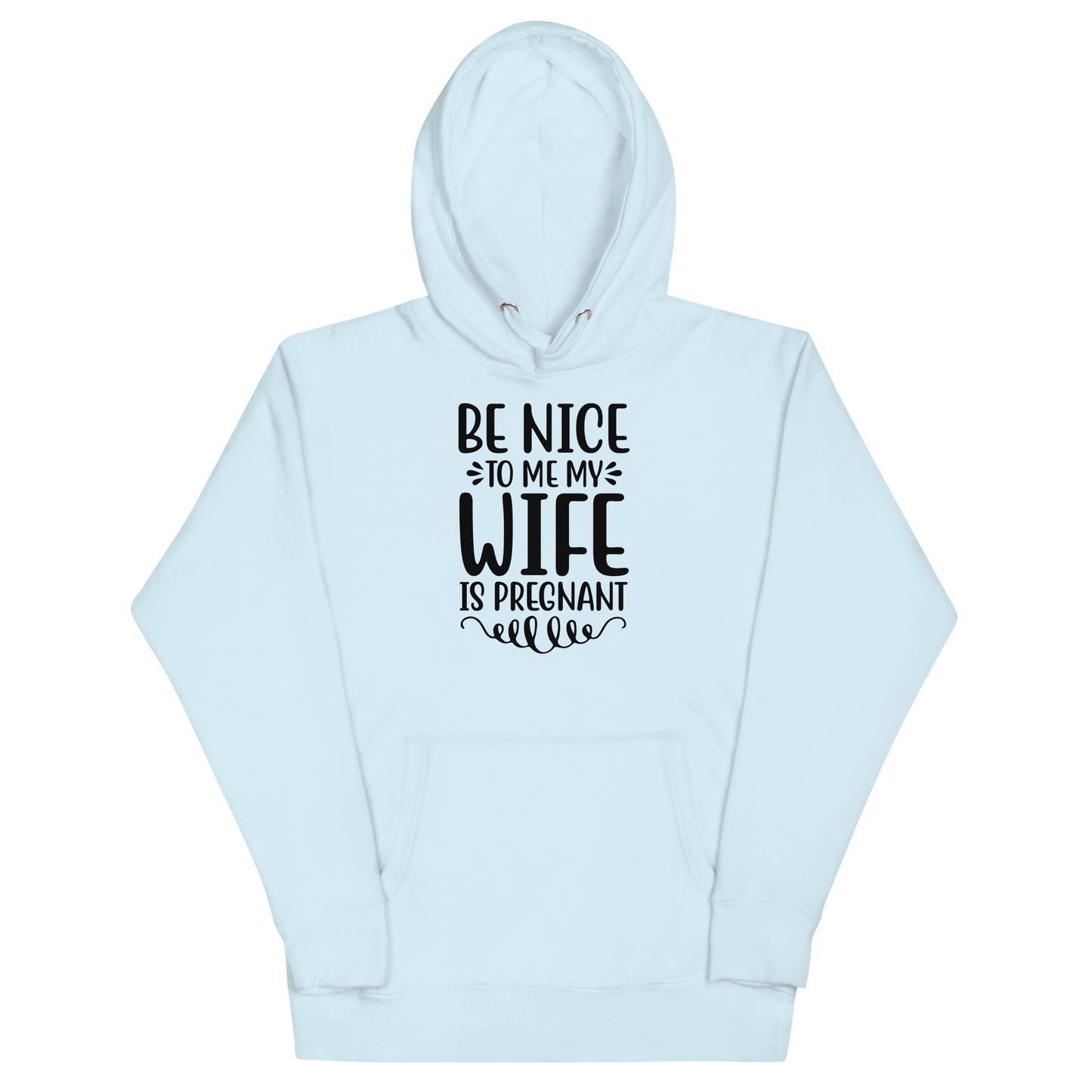 Be Nice To Me My Is Pregnant Unisex Hoodie