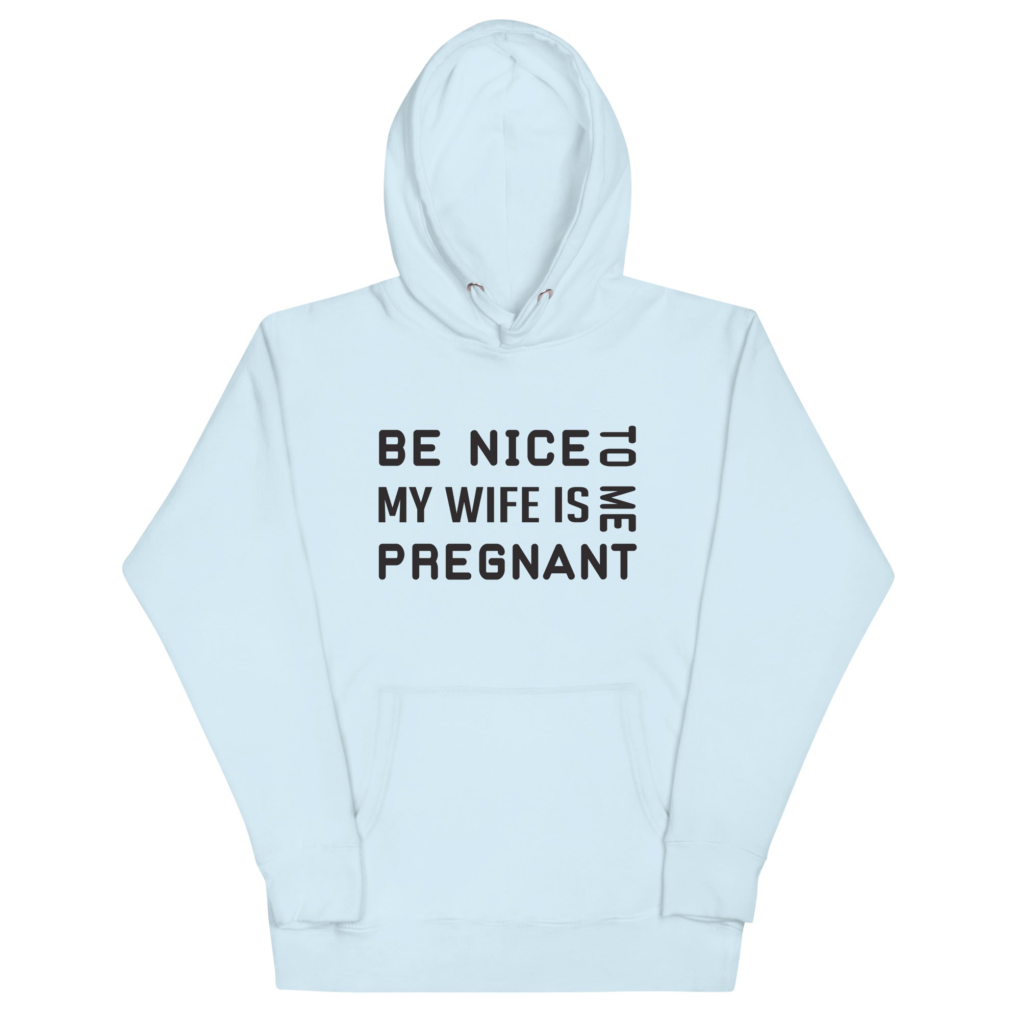 Be Nice To Me My Wife Is Pregnant Unisex Hoodie