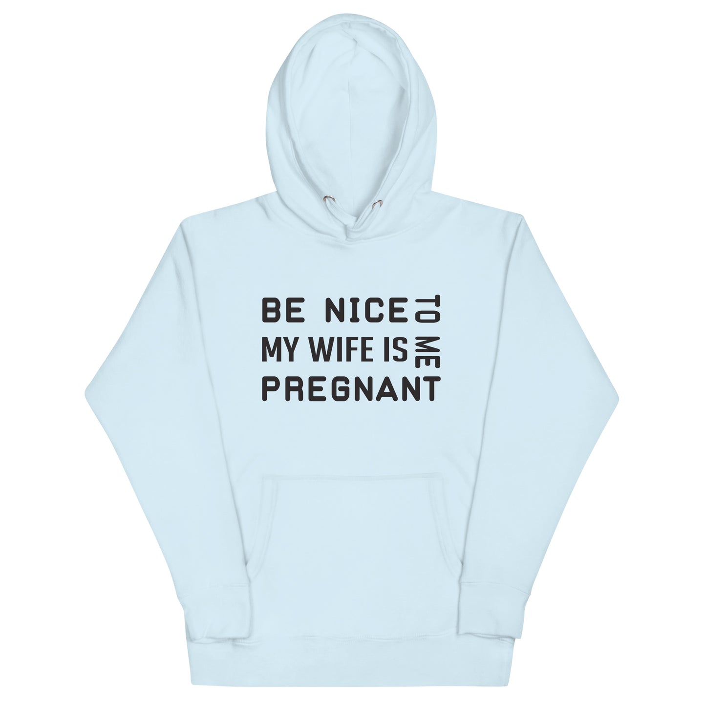 Be Nice To Me My Wife Is Pregnant Unisex Hoodie