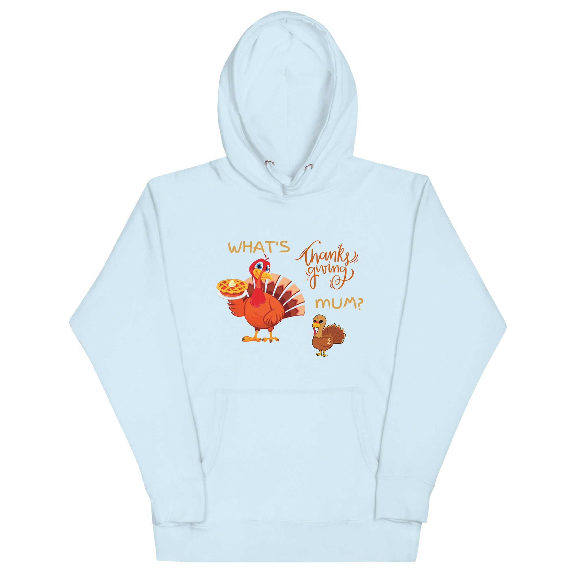 What's Thanksgiving Mum? Unisex Hoodie