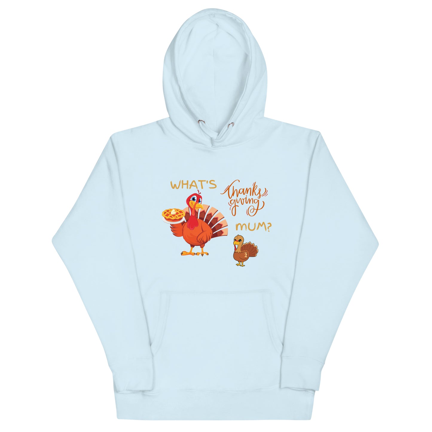 What's Thanksgiving Mum? Unisex Hoodie