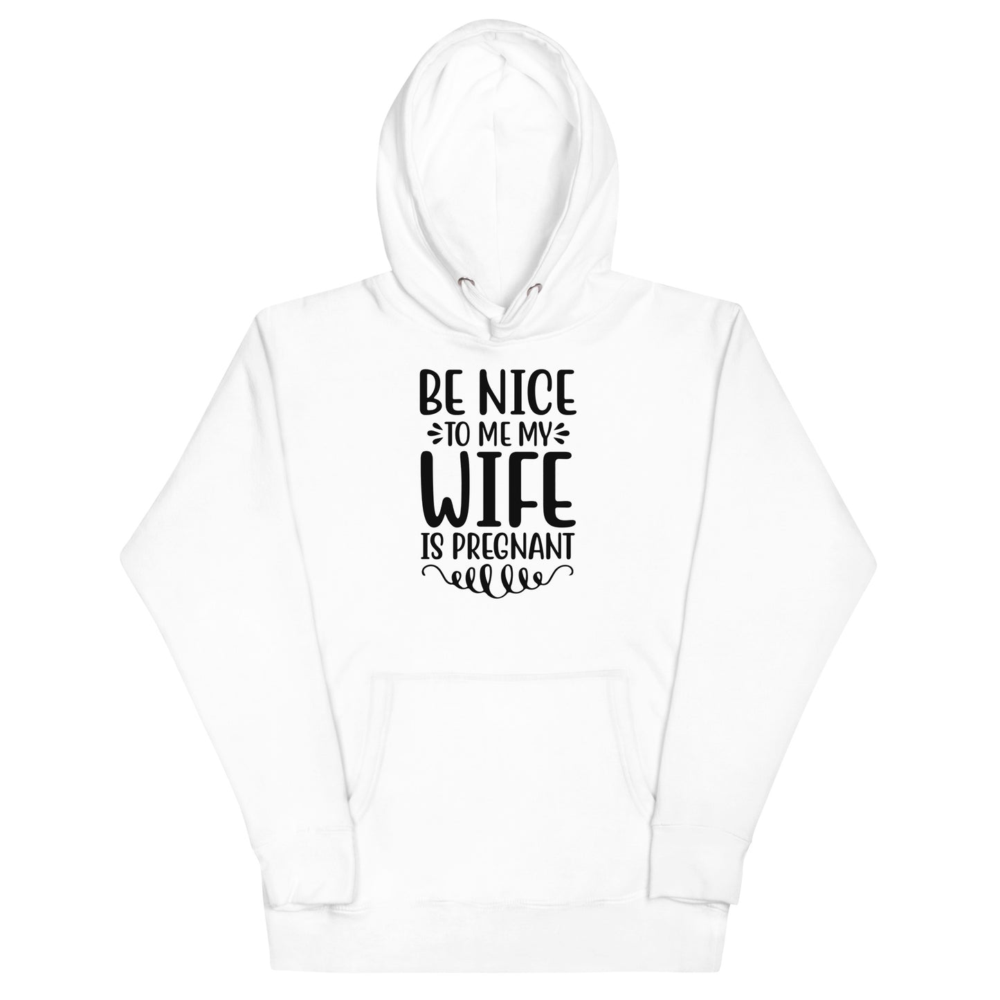 Be Nice To Me My Is Pregnant Unisex Hoodie