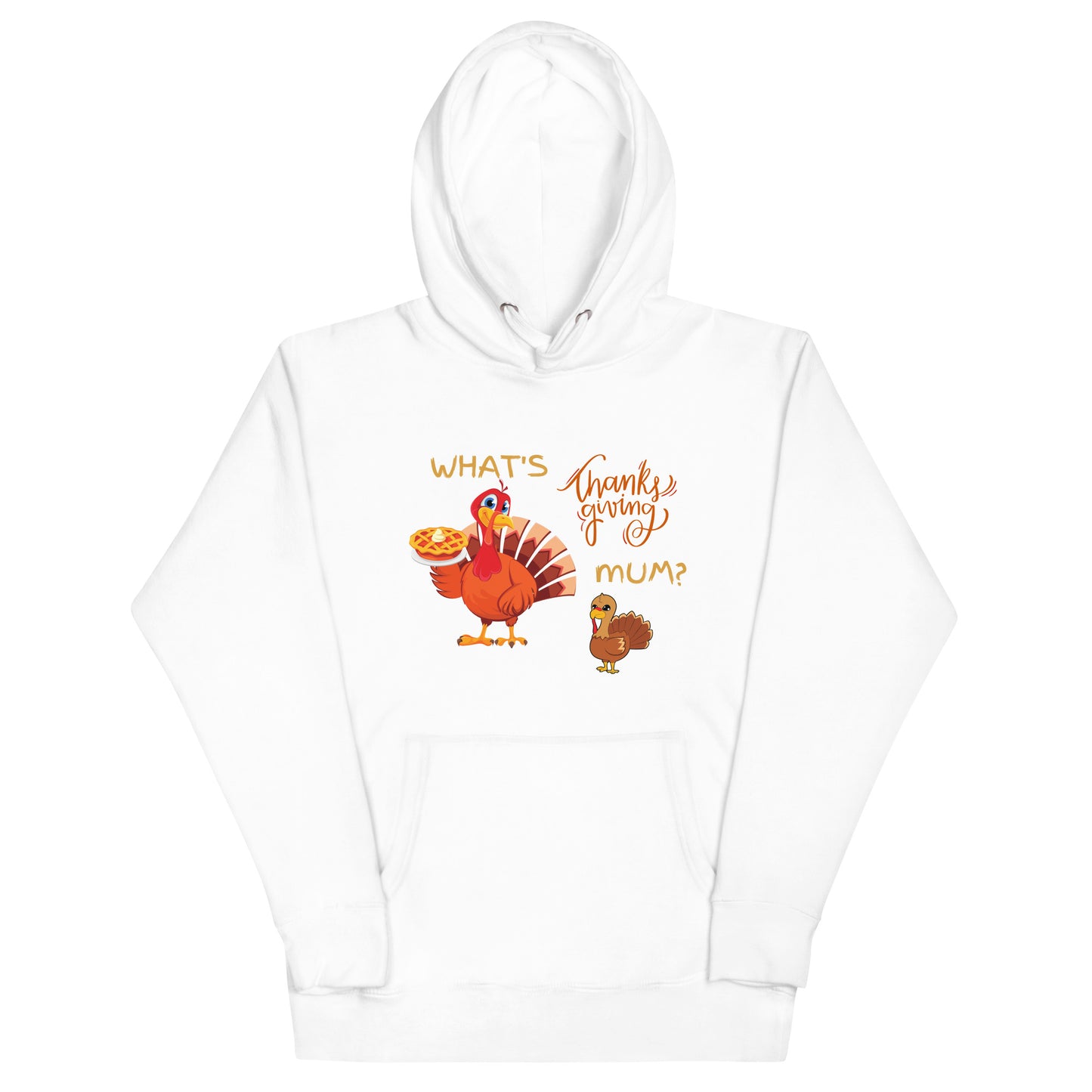 What's Thanksgiving Mum? Unisex Hoodie