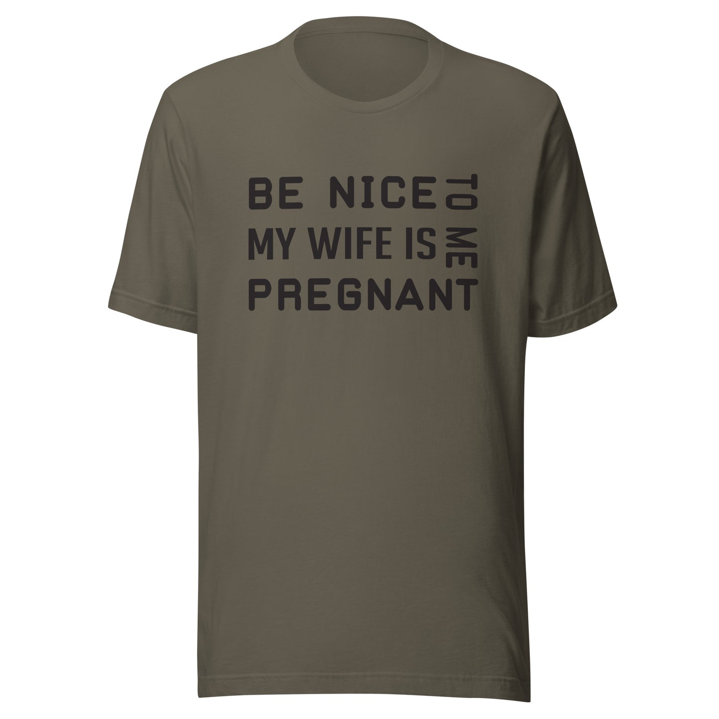 Be Nice To Me My Wife Is Pregnant Unisex t-shirt