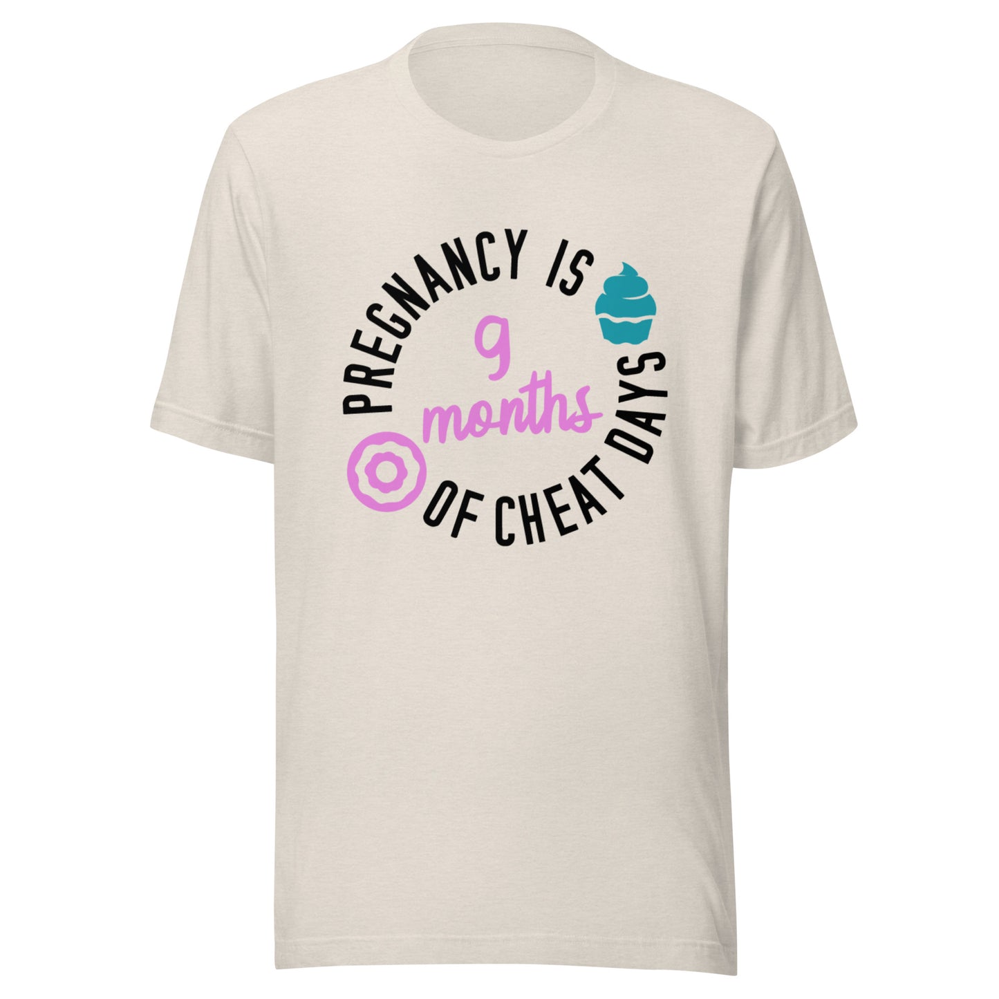 Pregnancy is 9 Months of Cheat Days Unisex t-shirt