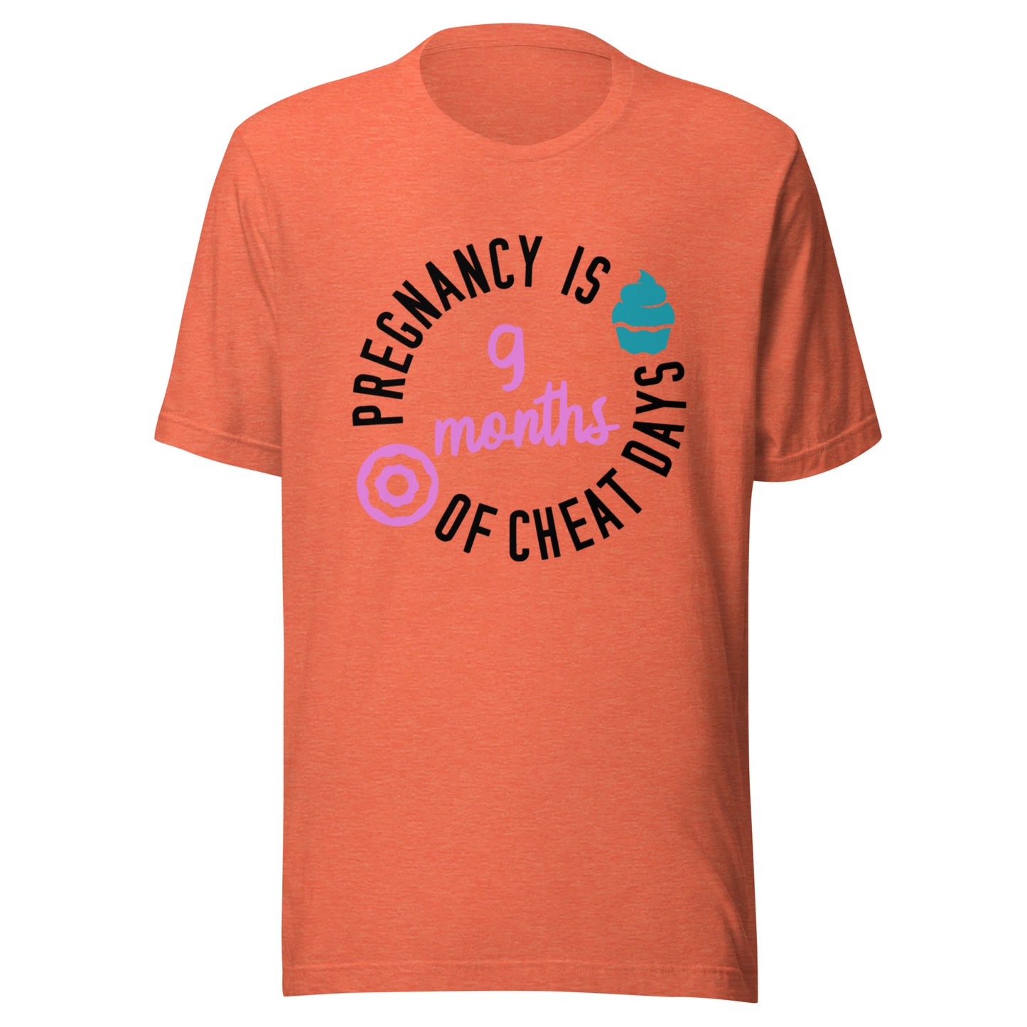 Pregnancy is 9 Months of Cheat Days Unisex t-shirt