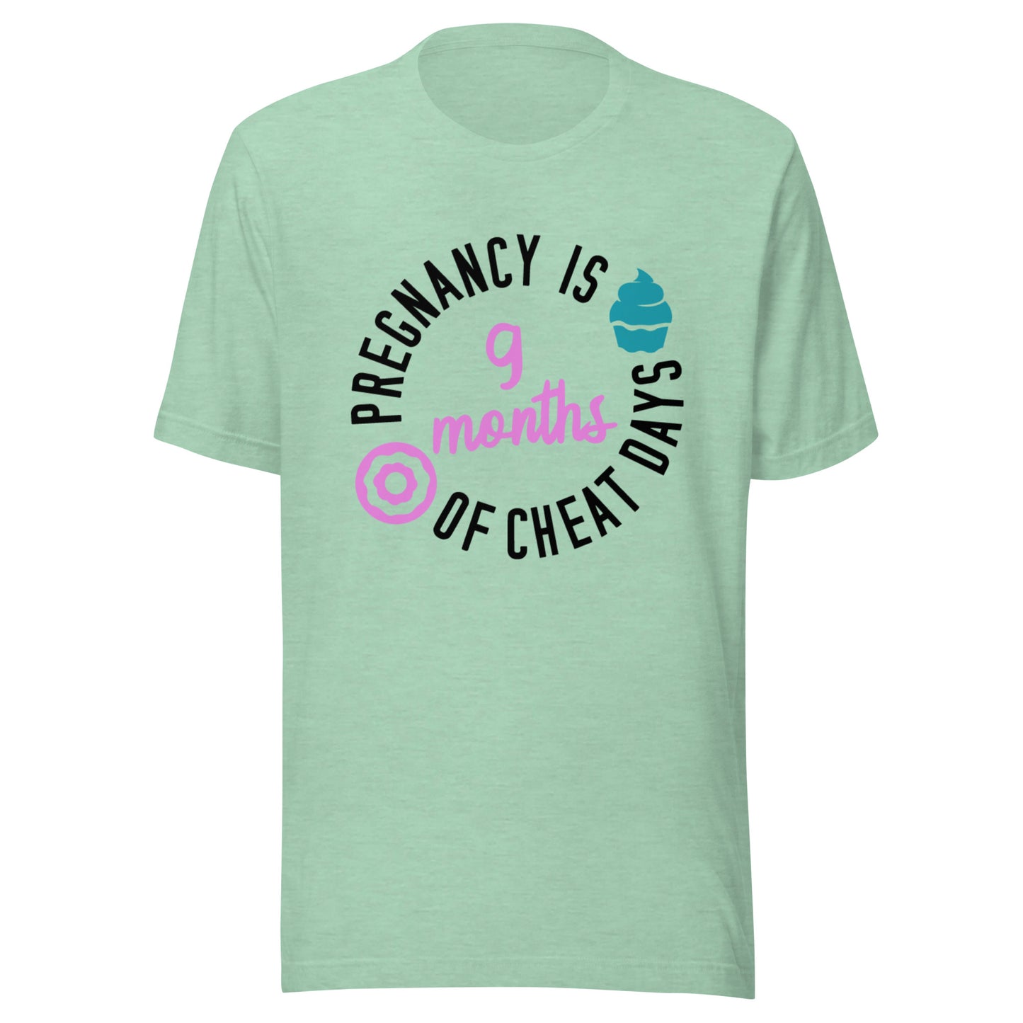 Pregnancy is 9 Months of Cheat Days Unisex t-shirt