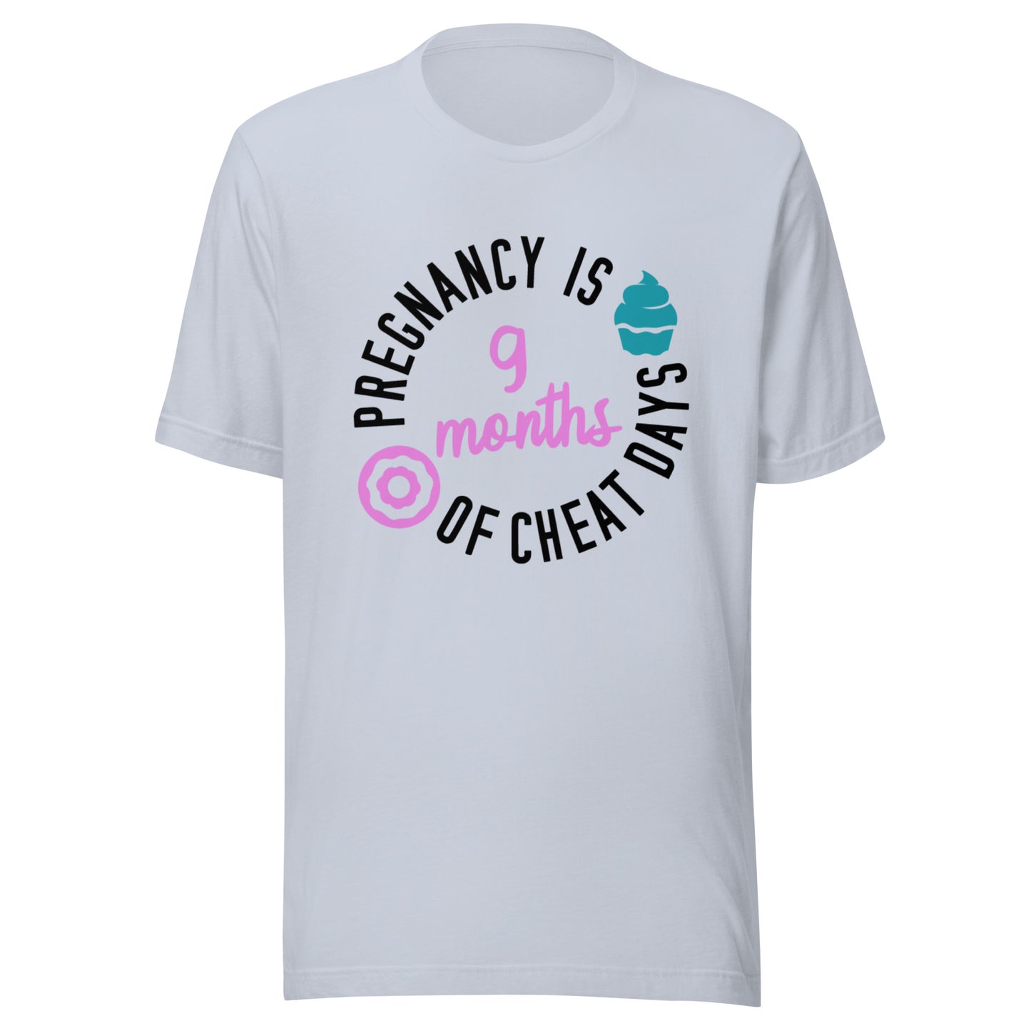 Pregnancy is 9 Months of Cheat Days Unisex t-shirt