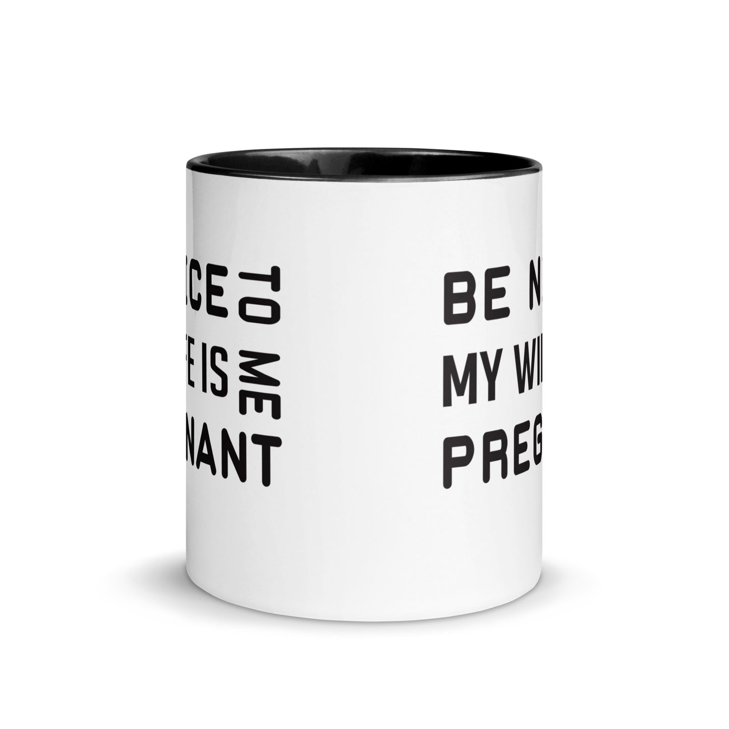 Be Nice To Me My Wife Is Pregnant Mug with Color Inside