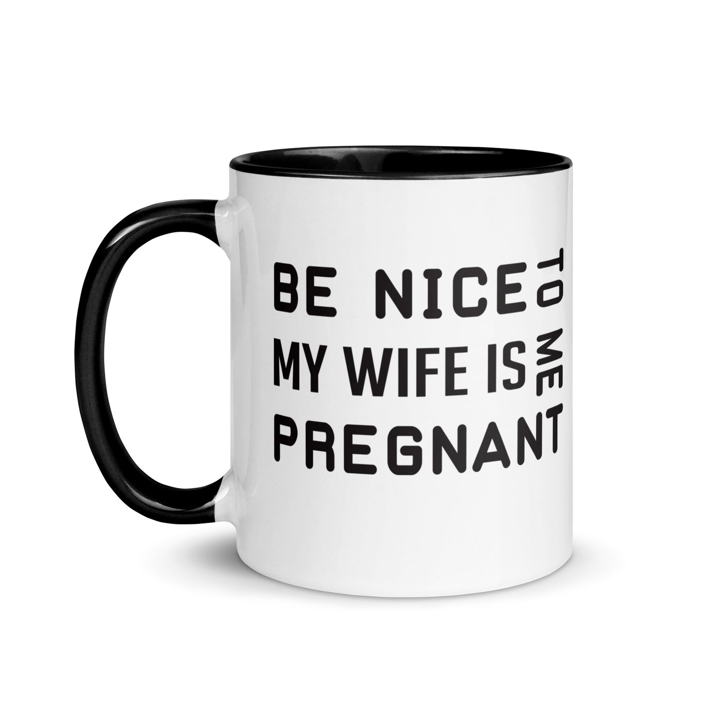 Be Nice To Me My Wife Is Pregnant Mug with Color Inside