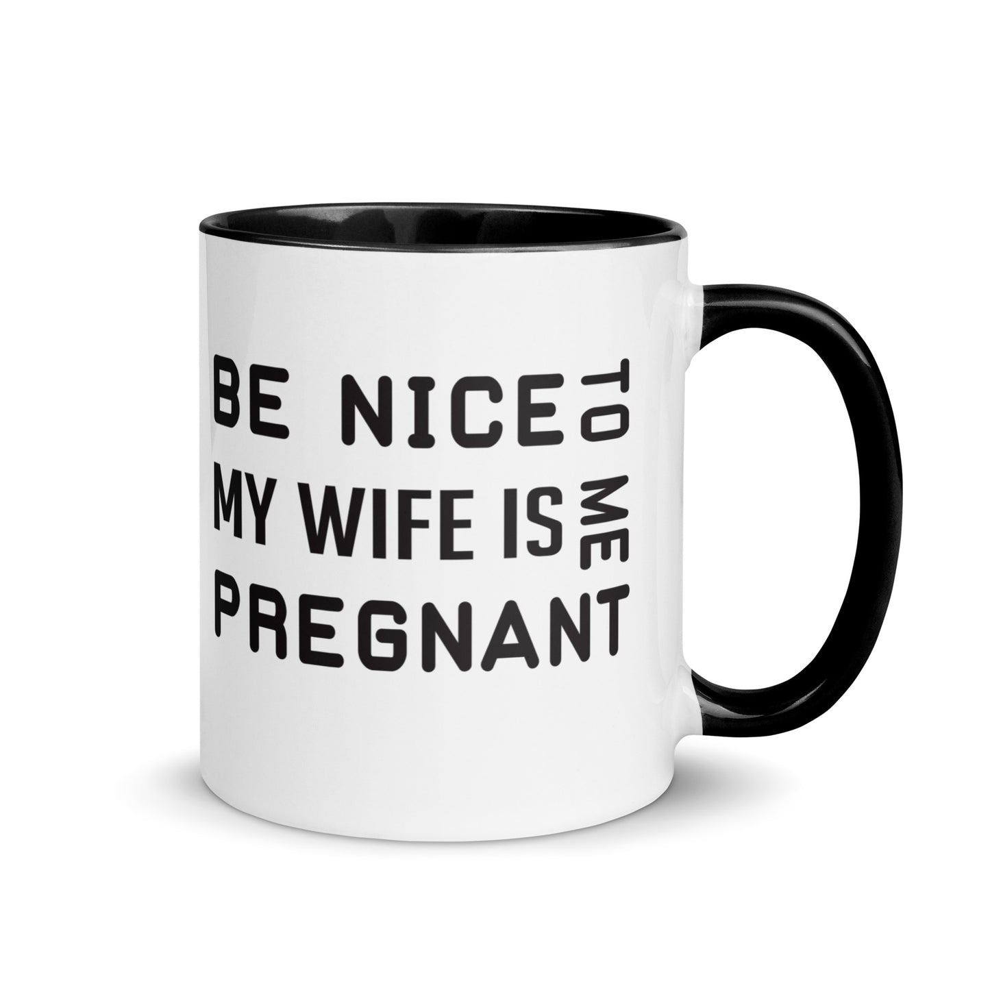 Be Nice To Me My Wife Is Pregnant Mug with Color Inside