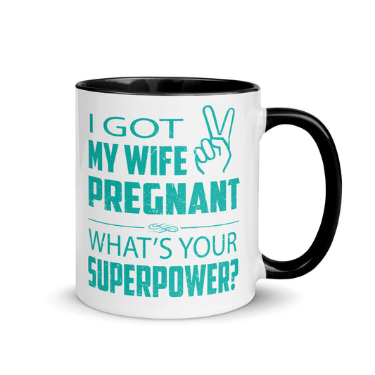 I Got My Wife Pregnant Mug with Color Inside