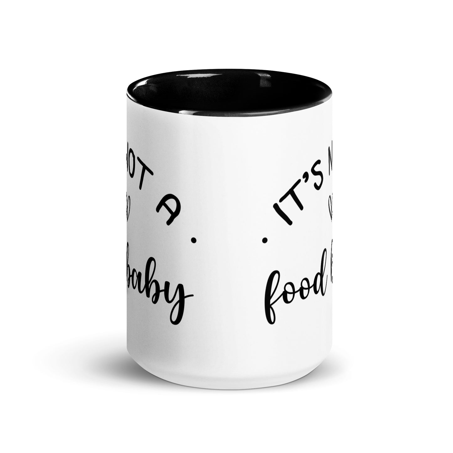 It's Not a Food Baby Mug with Color Inside