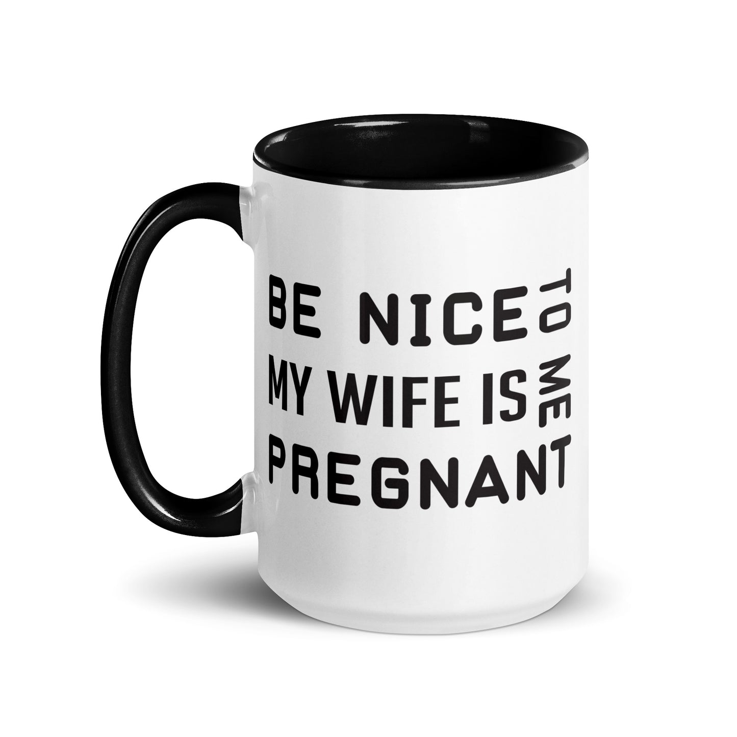 Be Nice To Me My Wife Is Pregnant Mug with Color Inside