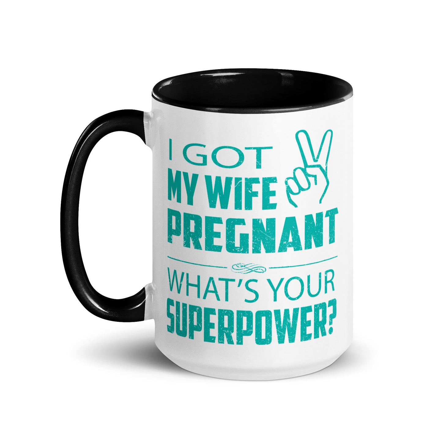 I Got My Wife Pregnant Mug with Color Inside