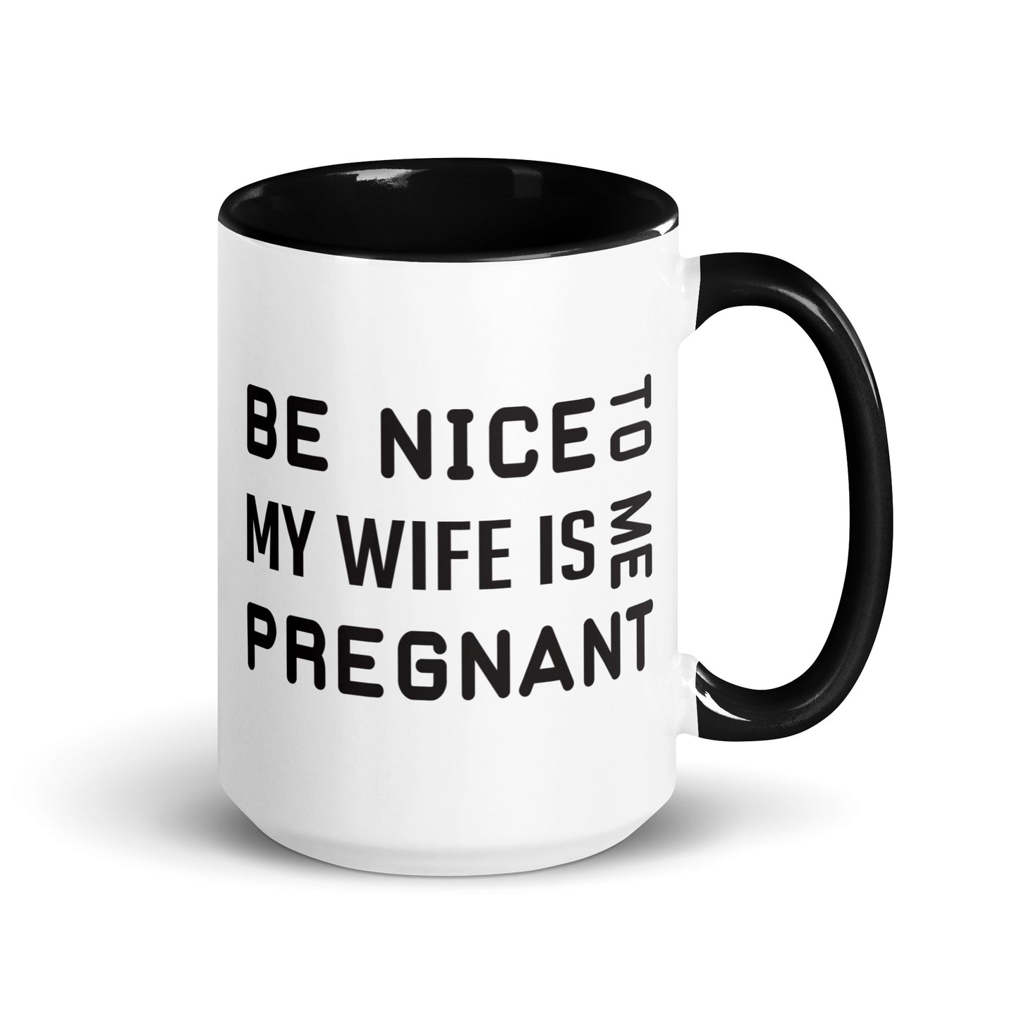 Be Nice To Me My Wife Is Pregnant Mug with Color Inside