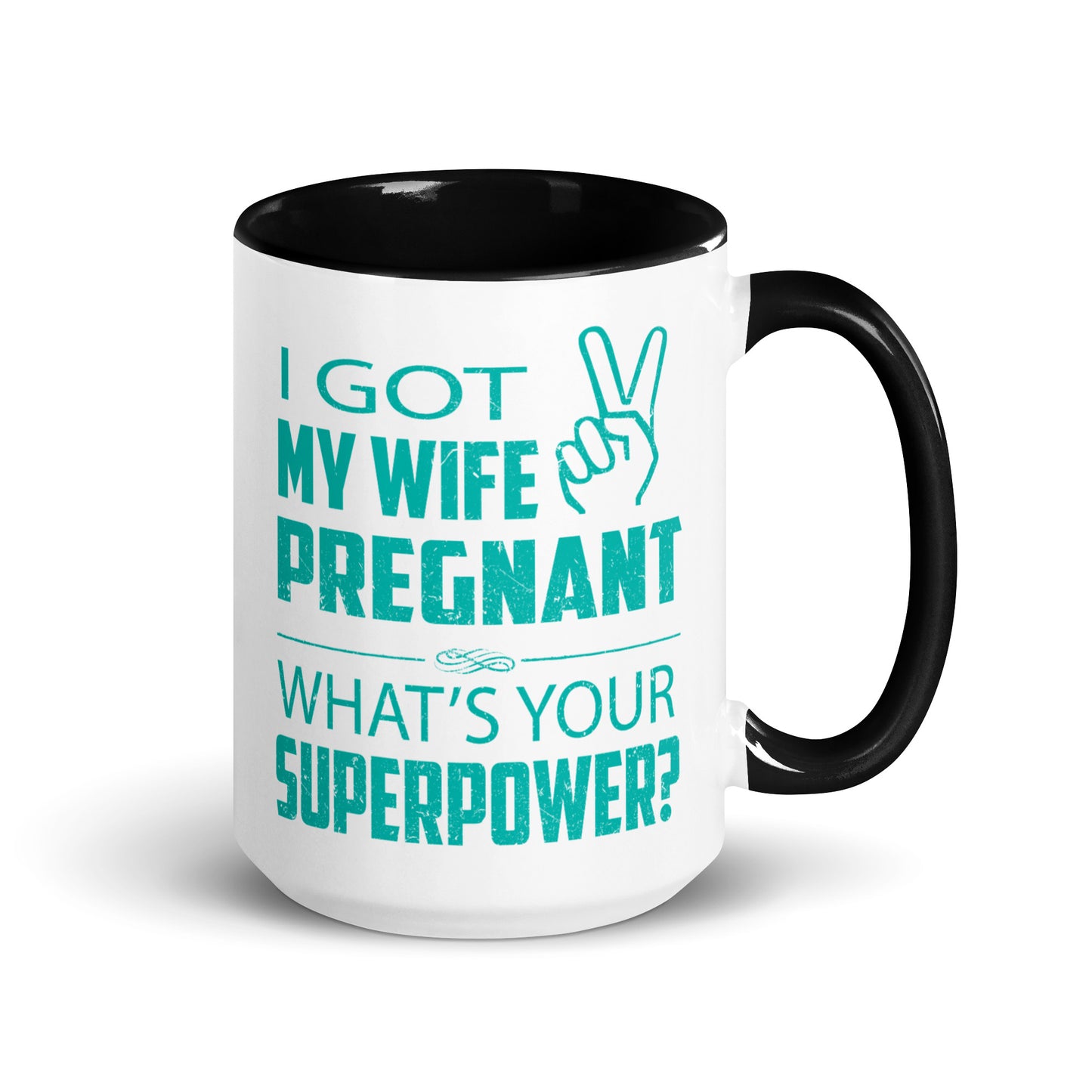 I Got My Wife Pregnant Mug with Color Inside