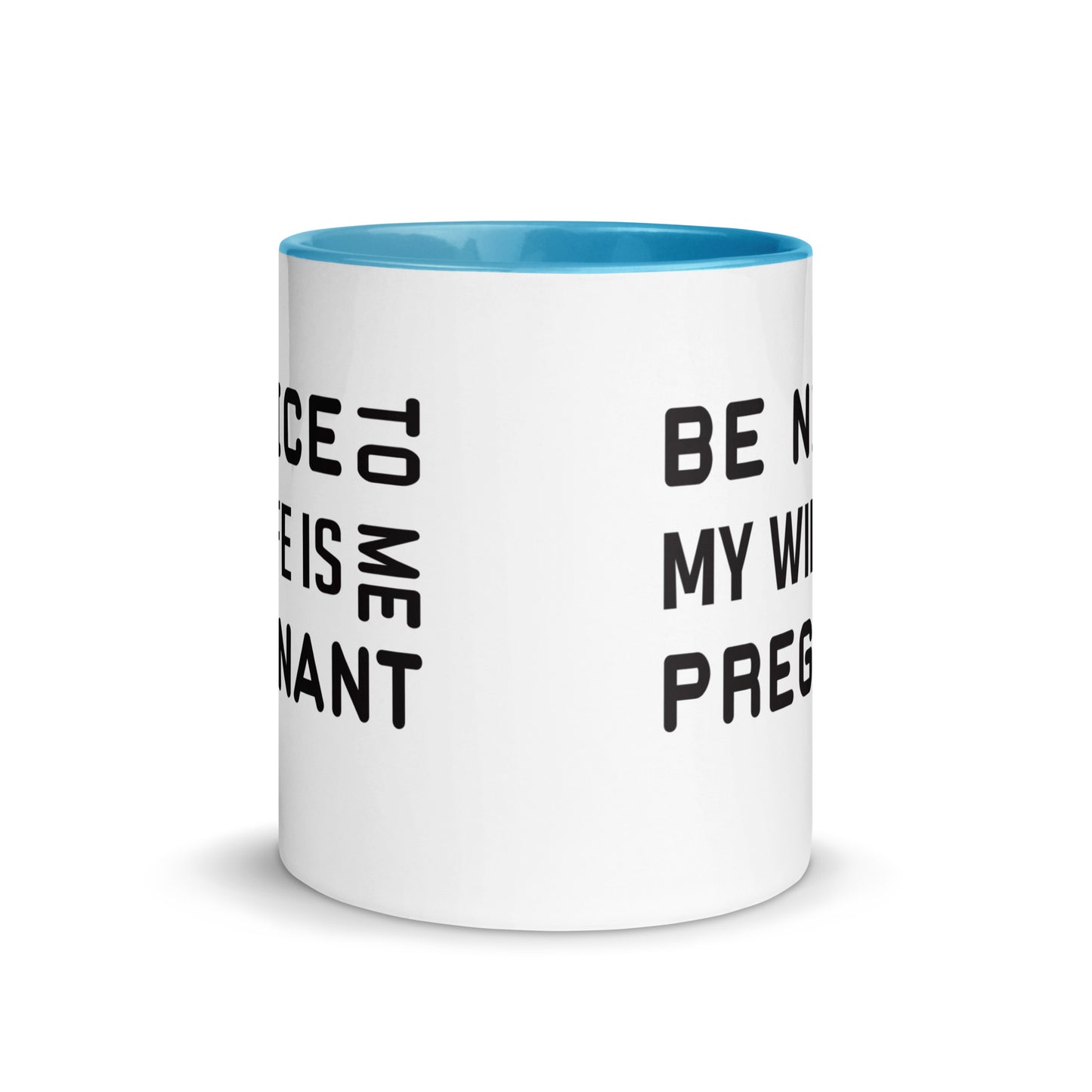 Be Nice To Me My Wife Is Pregnant Mug with Color Inside