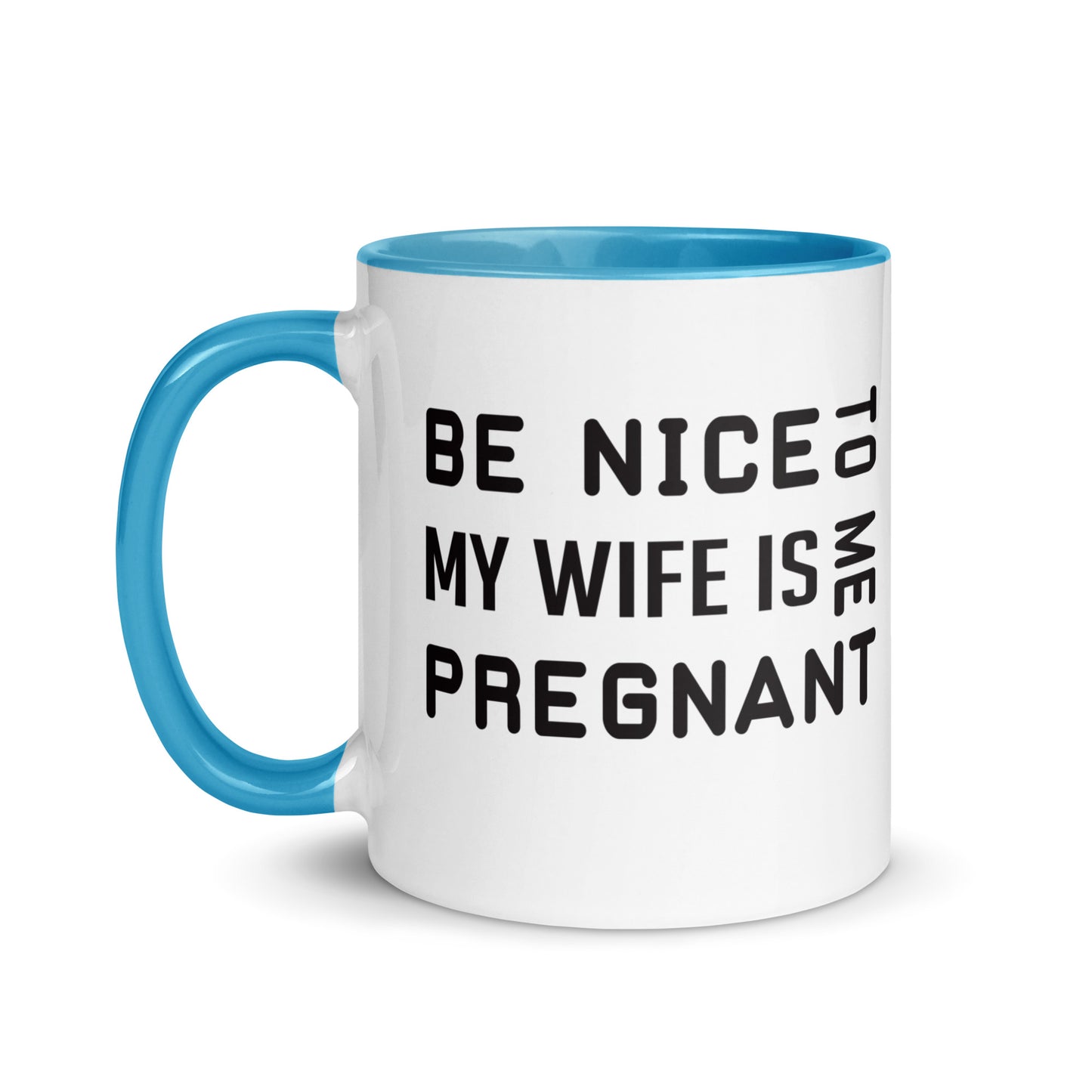 Be Nice To Me My Wife Is Pregnant Mug with Color Inside