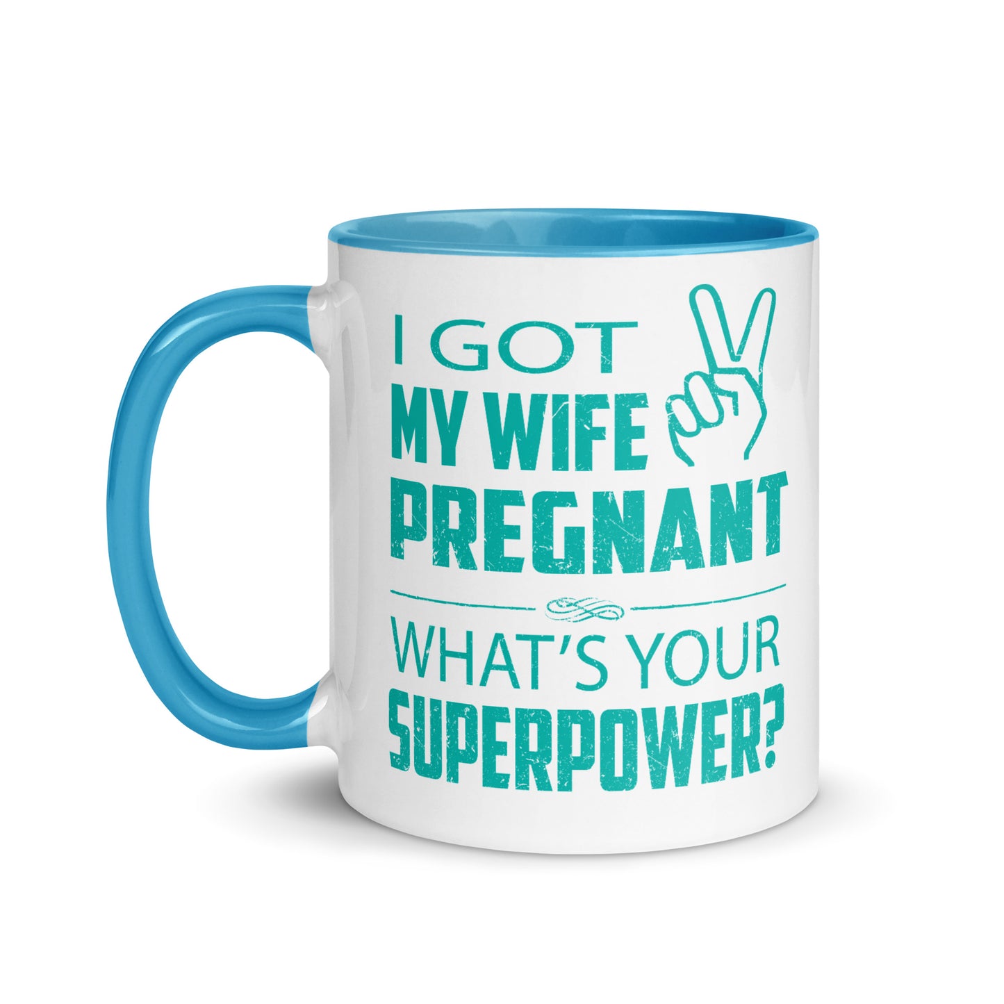 I Got My Wife Pregnant Mug with Color Inside