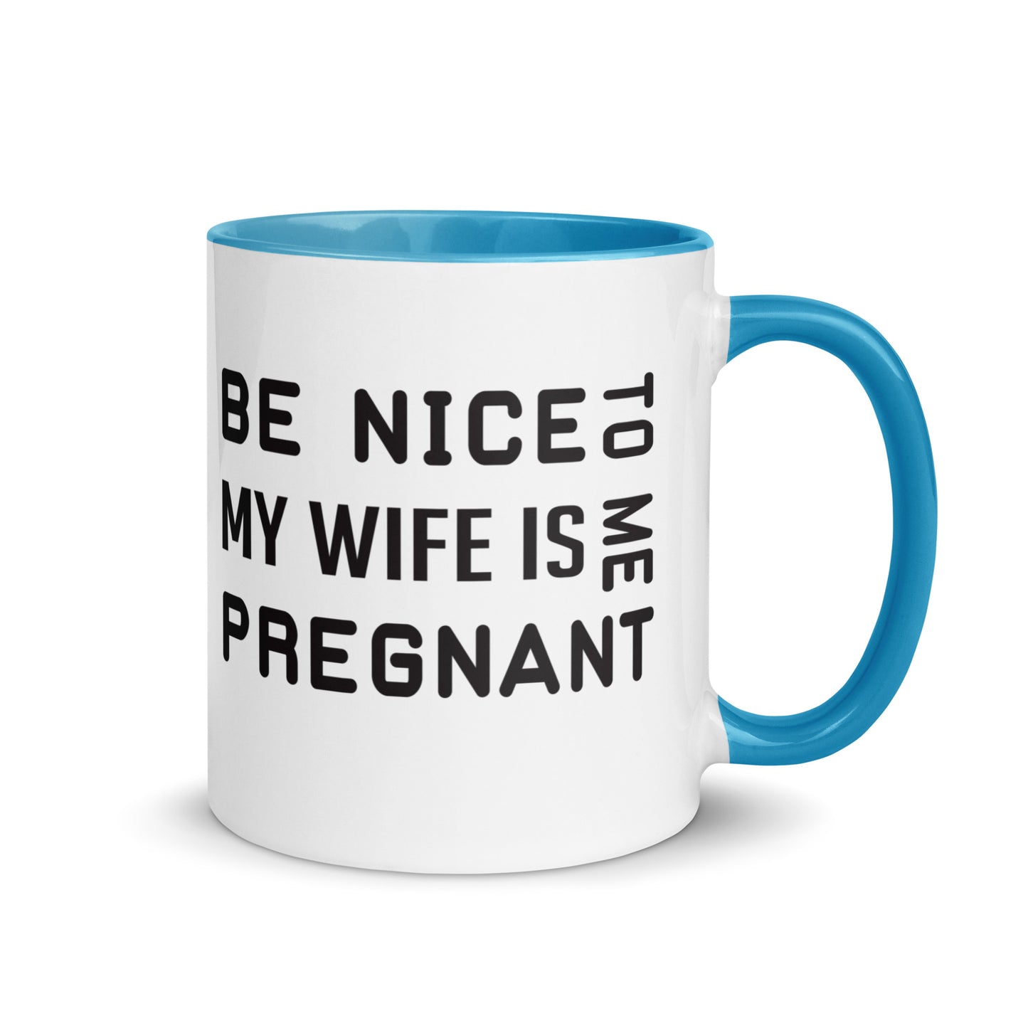 Be Nice To Me My Wife Is Pregnant Mug with Color Inside