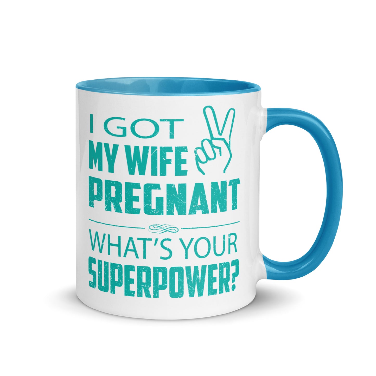 I Got My Wife Pregnant Mug with Color Inside