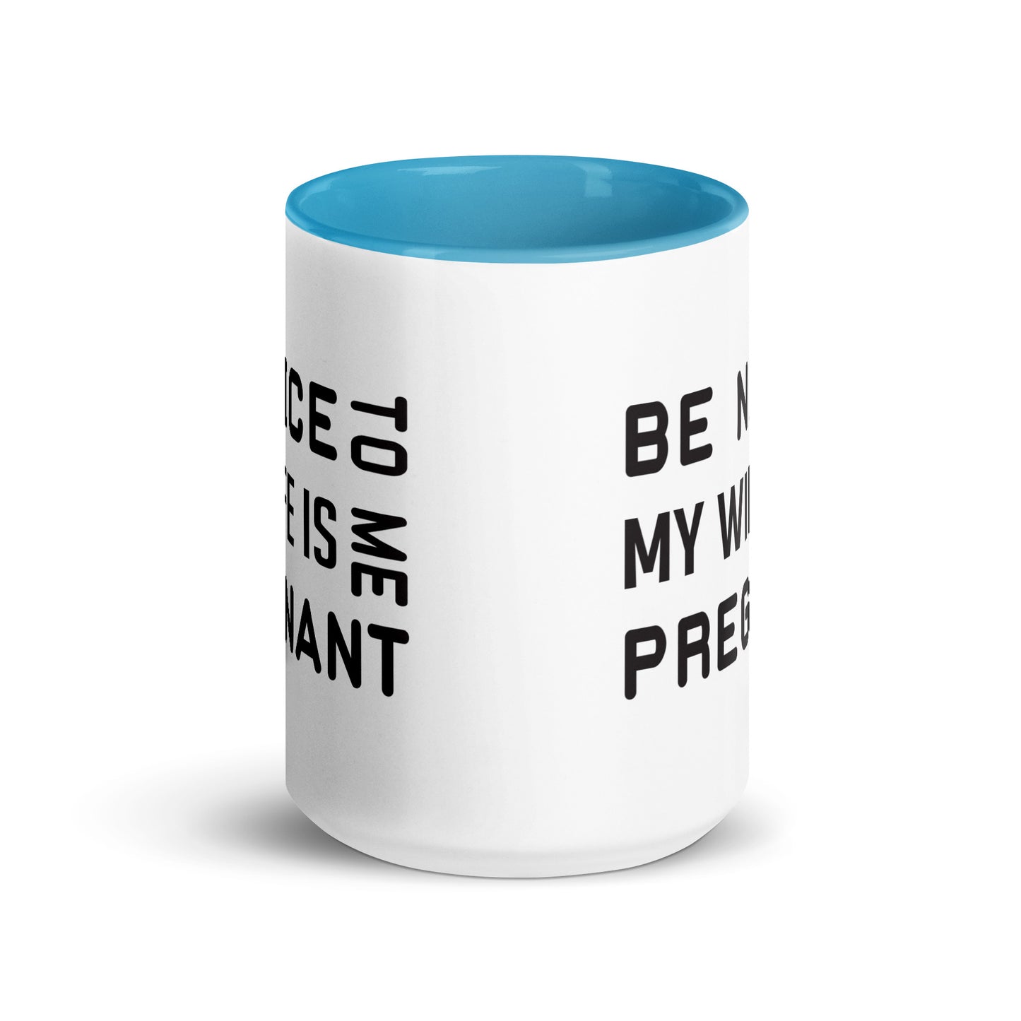 Be Nice To Me My Wife Is Pregnant Mug with Color Inside