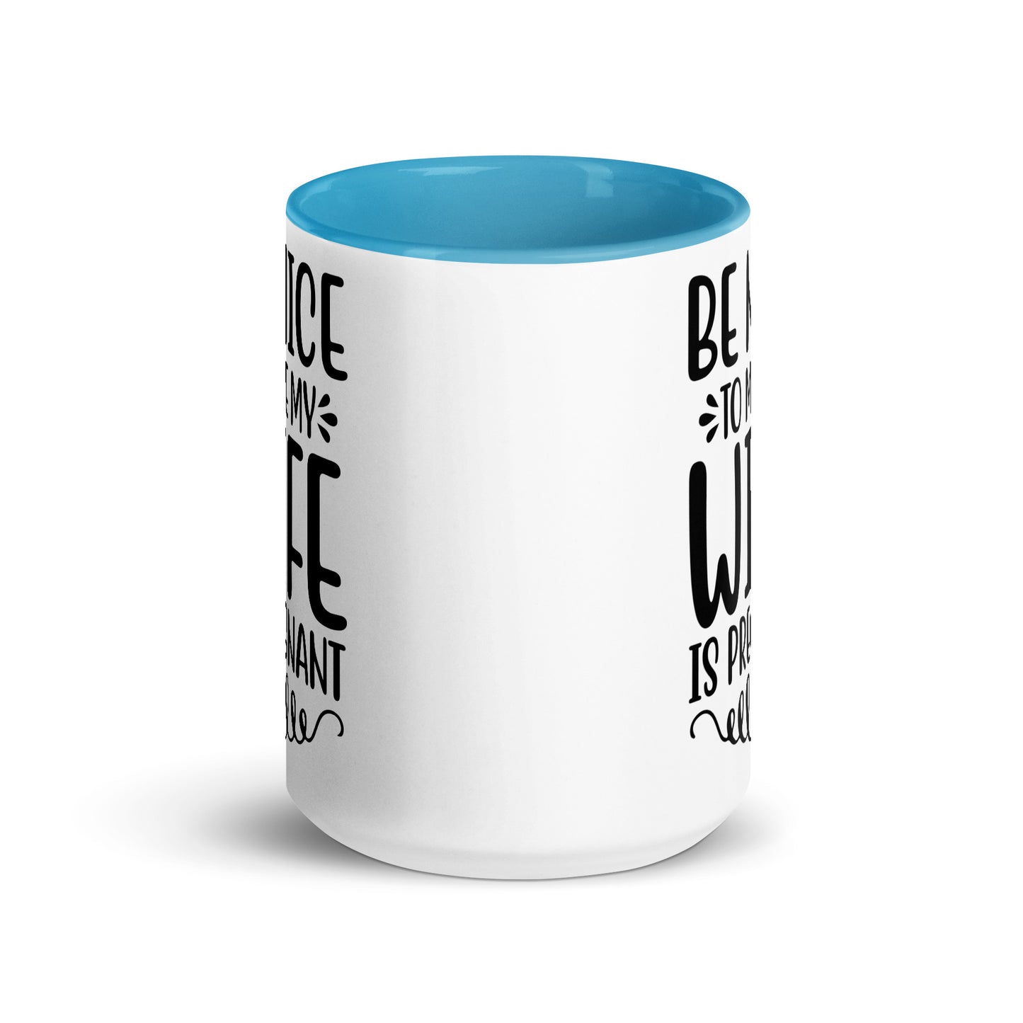 Be Nice To Me My Wife Is Pregnant Mug with Color Inside