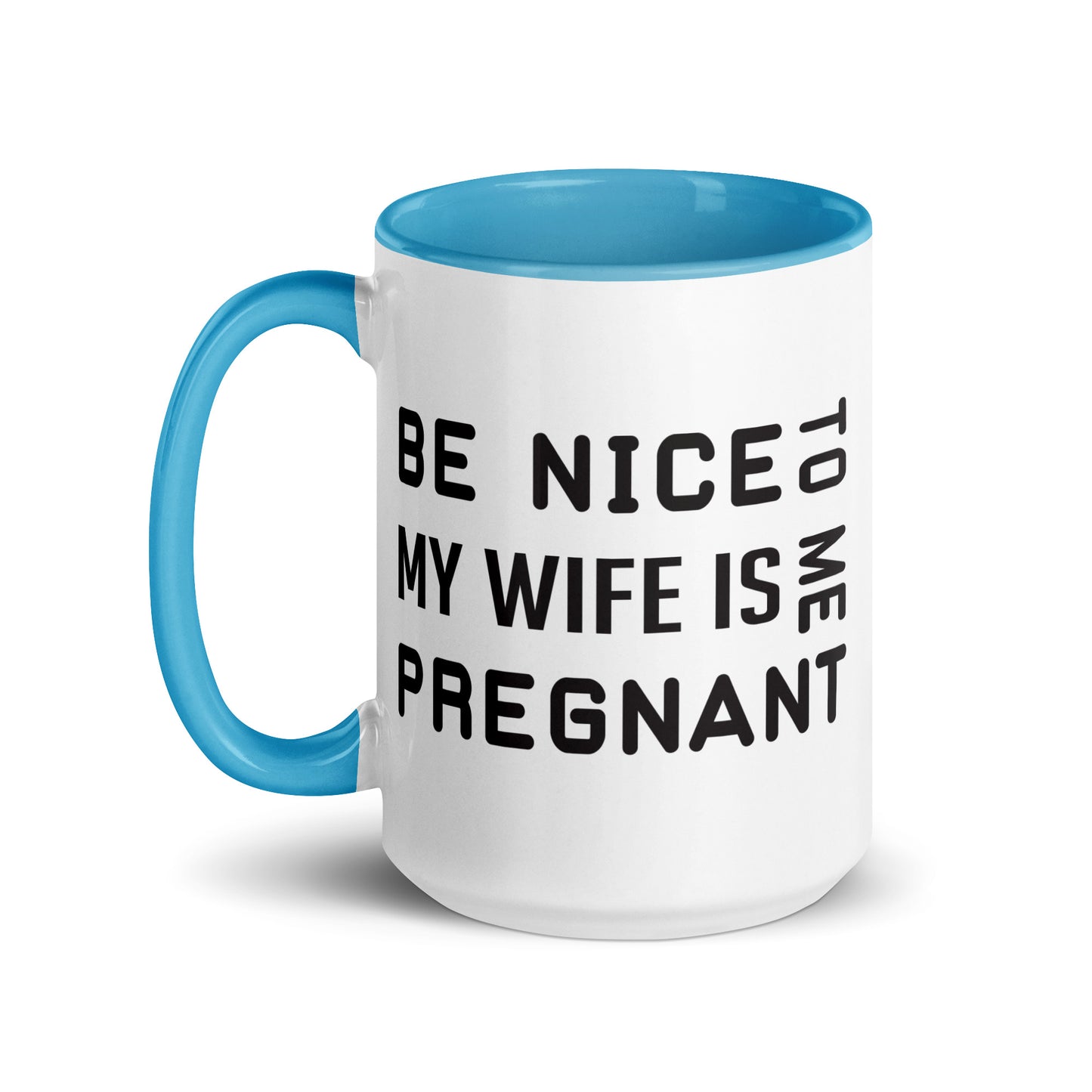 Be Nice To Me My Wife Is Pregnant Mug with Color Inside