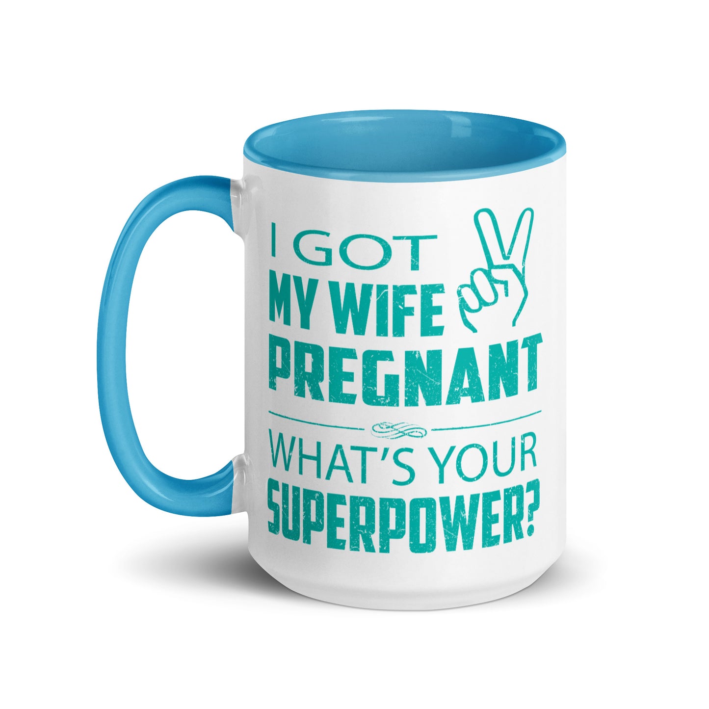 I Got My Wife Pregnant Mug with Color Inside