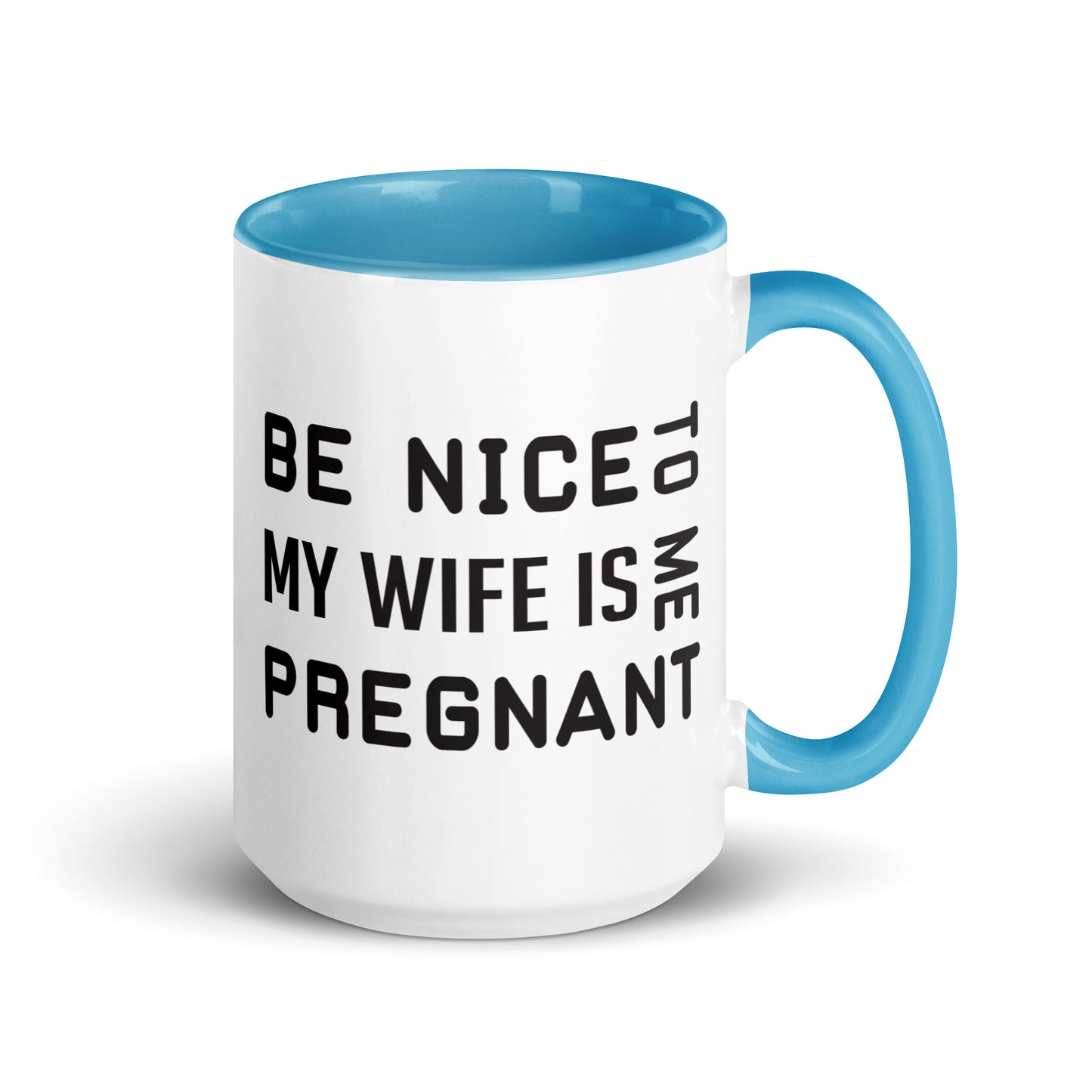 Be Nice To Me My Wife Is Pregnant Mug with Color Inside