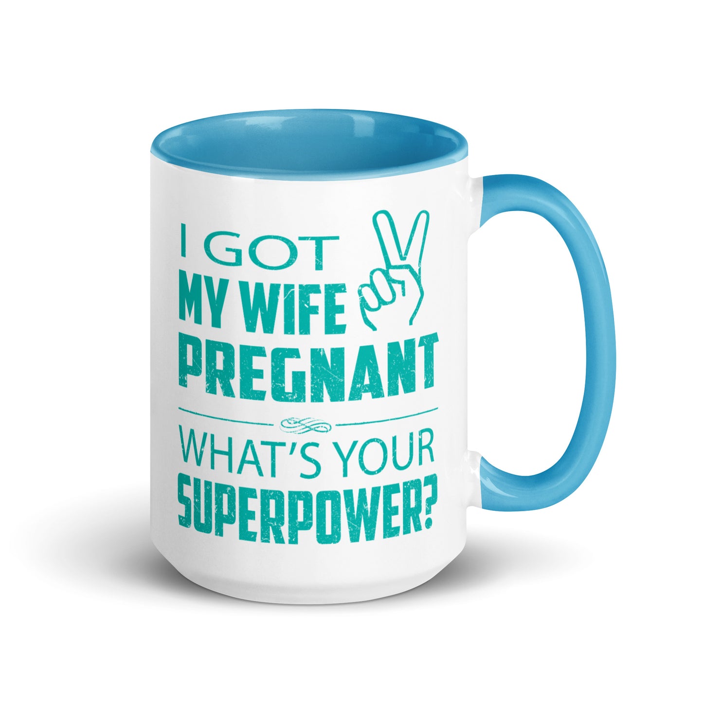 I Got My Wife Pregnant Mug with Color Inside