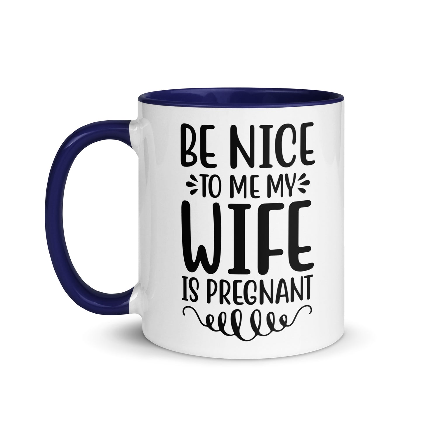 Be Nice To Me My Wife Is Pregnant Mug with Color Inside