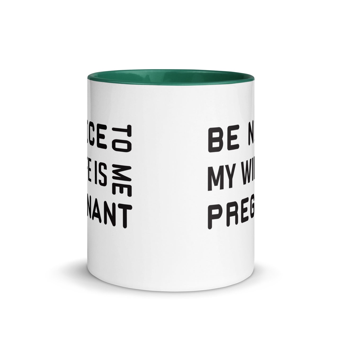 Be Nice To Me My Wife Is Pregnant Mug with Color Inside